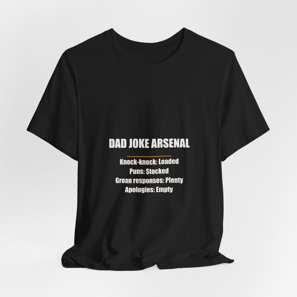 Dad Joke Arsenal Loaded Stocked Plenty Empty Shirt - Funny Dad Joke Inventory Gift, Father's Day Tee, Premium Bella Canvas