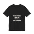 Landscaper Dad Plants Bad Jokes Some Grow On You Shirt from Kindling & Hammer