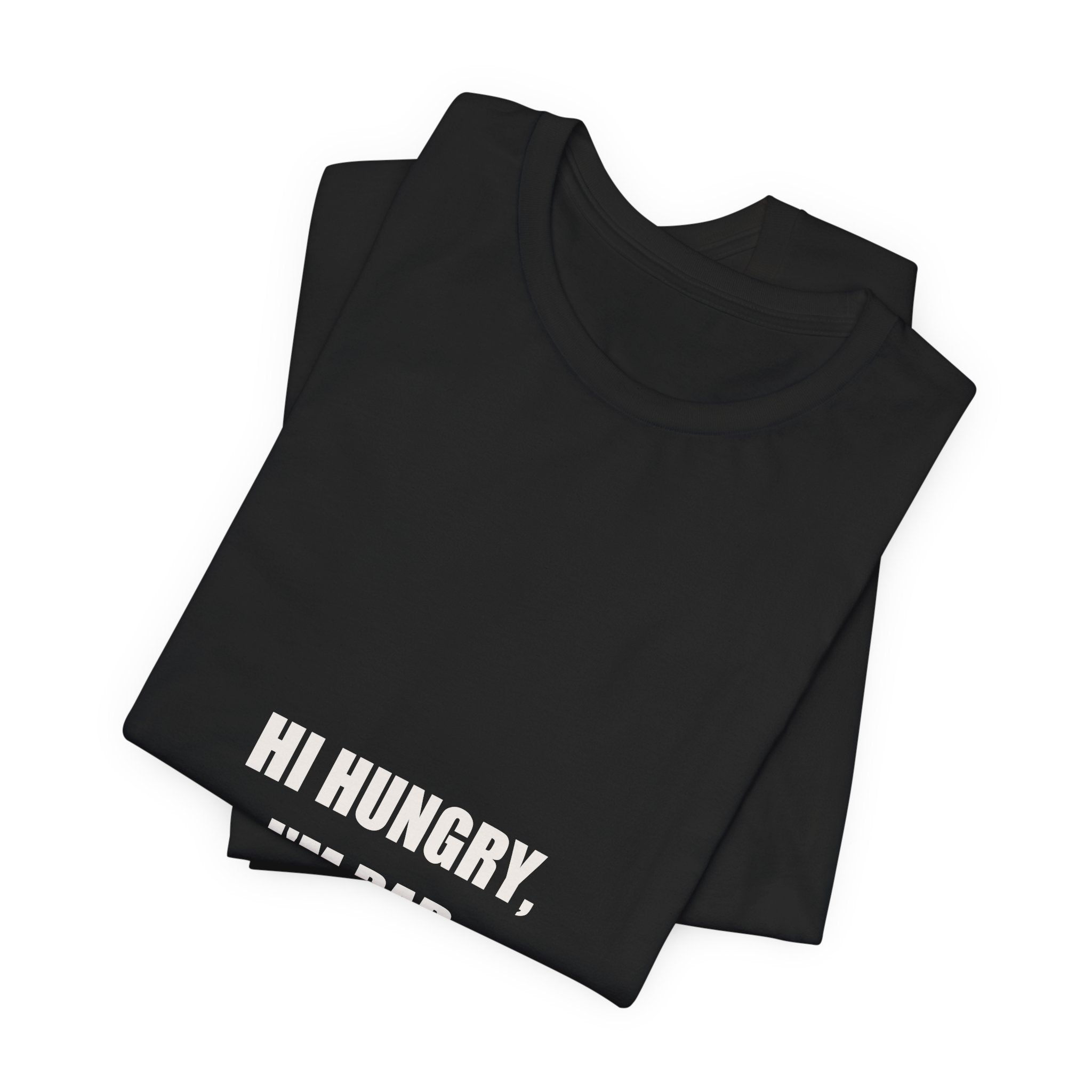Hi Hungry I'm Dad Shirt - Classic Dad Joke Gift, Funny Dad Pun Tee, Father's Day Dad Joke Premium Bella Canvas