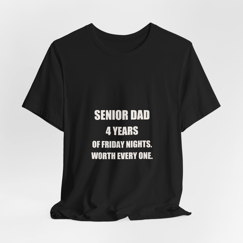 Senior Football Dad Shirt - 4 Years Of Friday Nights Worth Every One, Senior Night Football Dad Gift, Premium Bella Canvas Tee