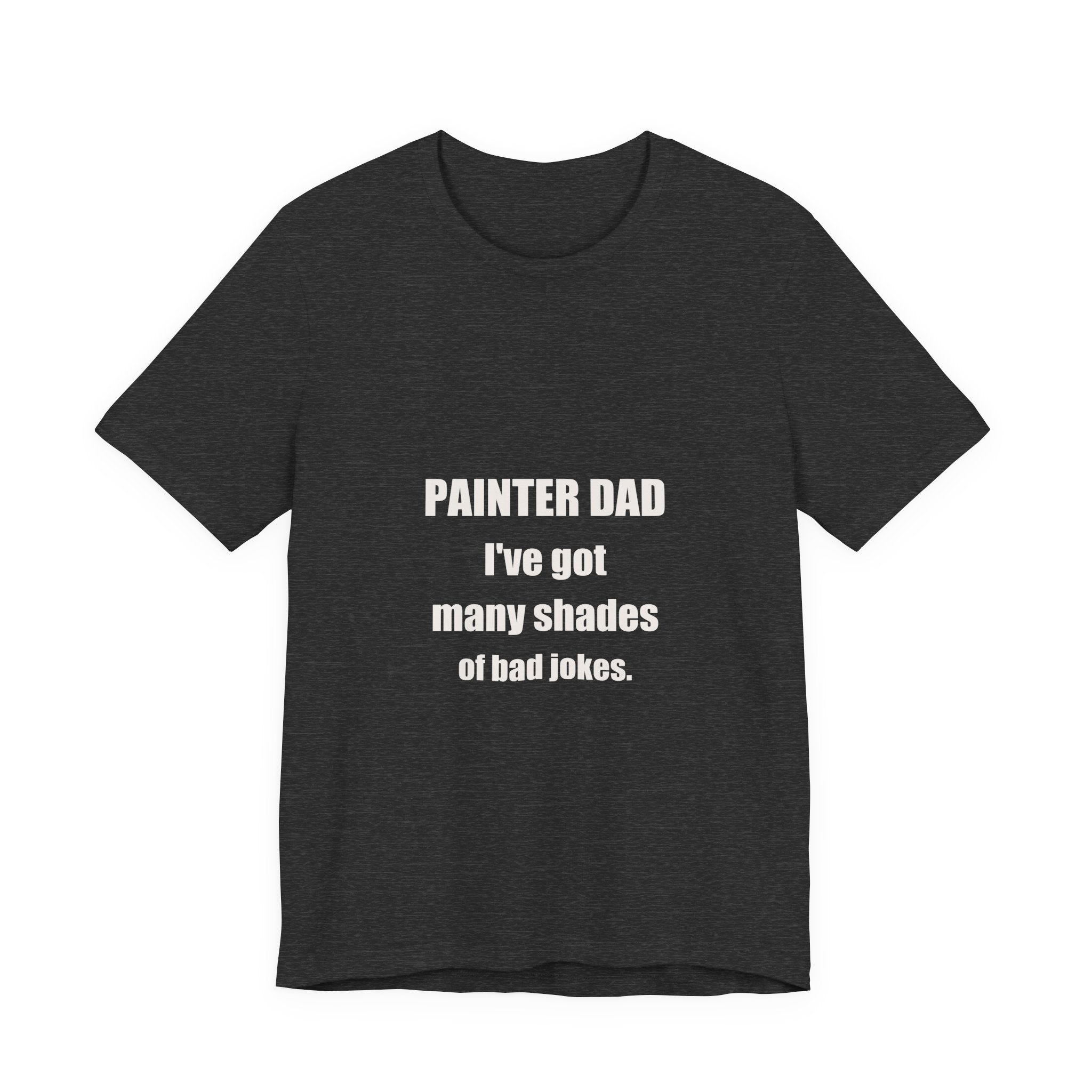 Painter Dad Many Shades Of Bad Jokes Shirt - Funny Painter Dad Pun, Father's Day Tradesman Tee, Premium Bella Canvas