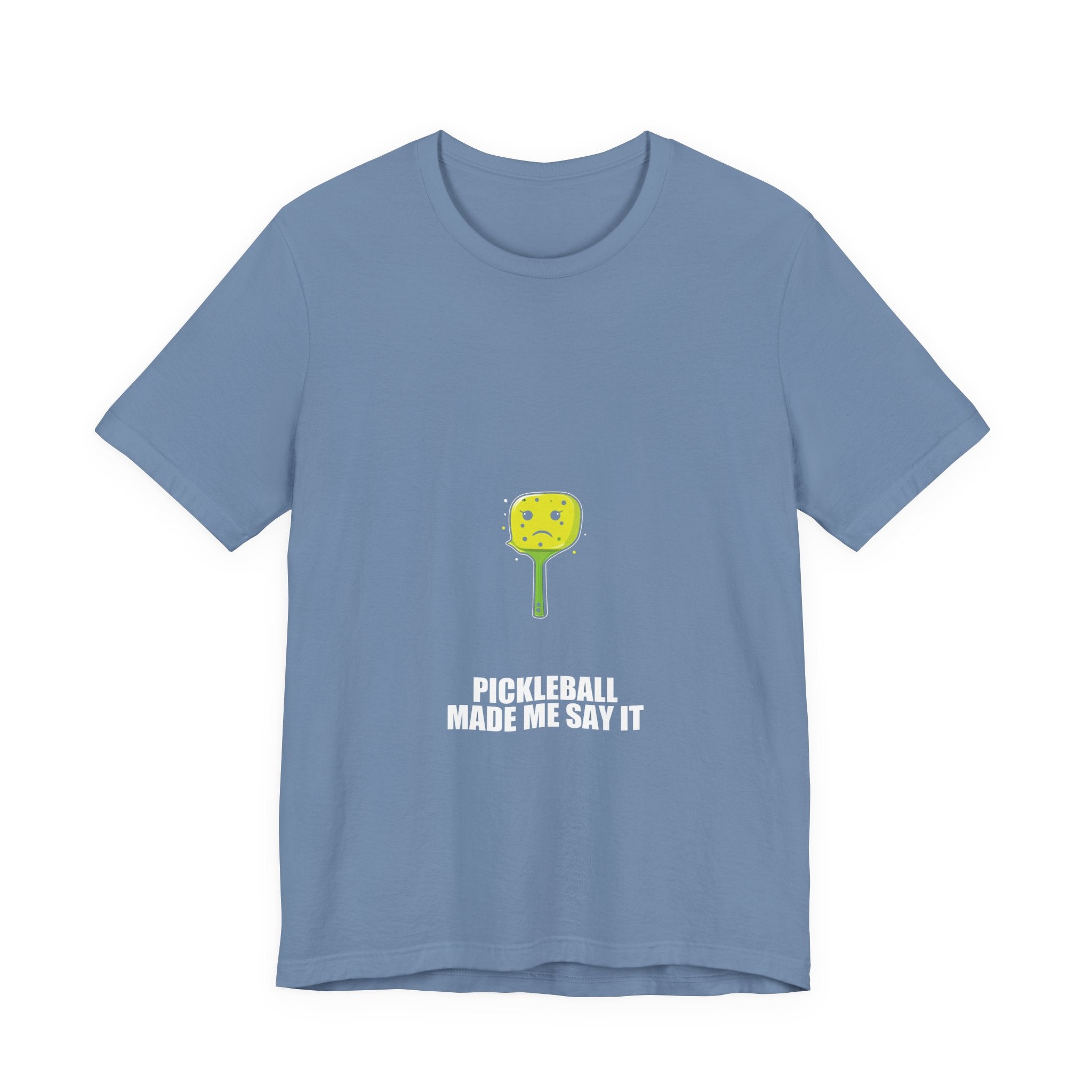 Pickleball Made Me Say It Shirt - view 5