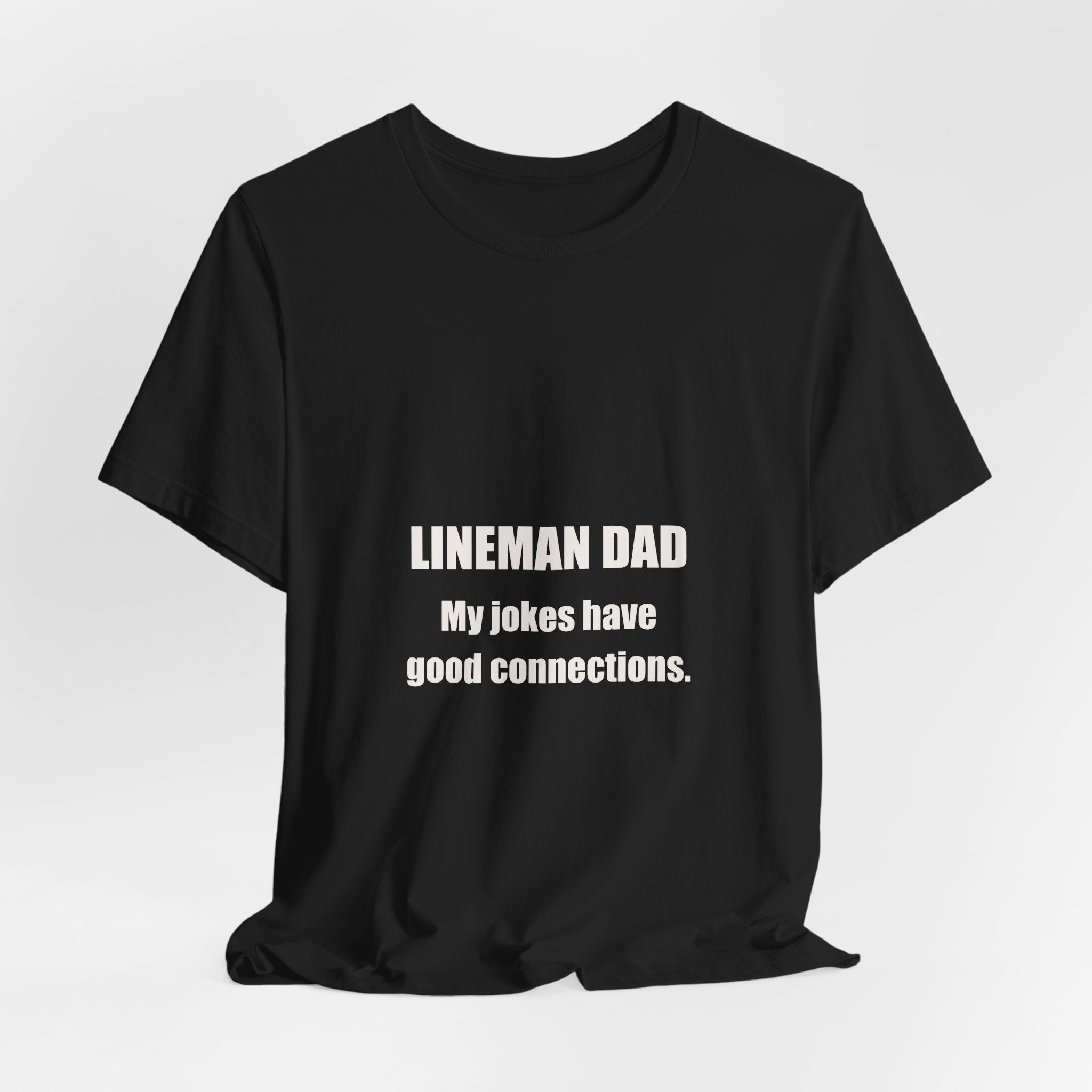 Lineman Dad Jokes Have Good Connections Shirt - Funny Lineman Dad Pun, Father's Day Tradesman Tee, Premium Bella Canvas