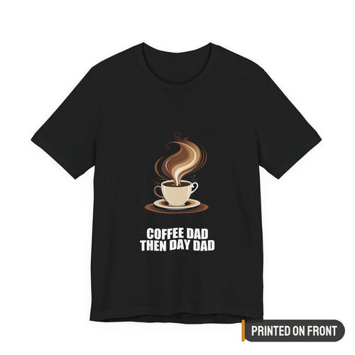Coffee Dad Shirt — printed on front (placement label)