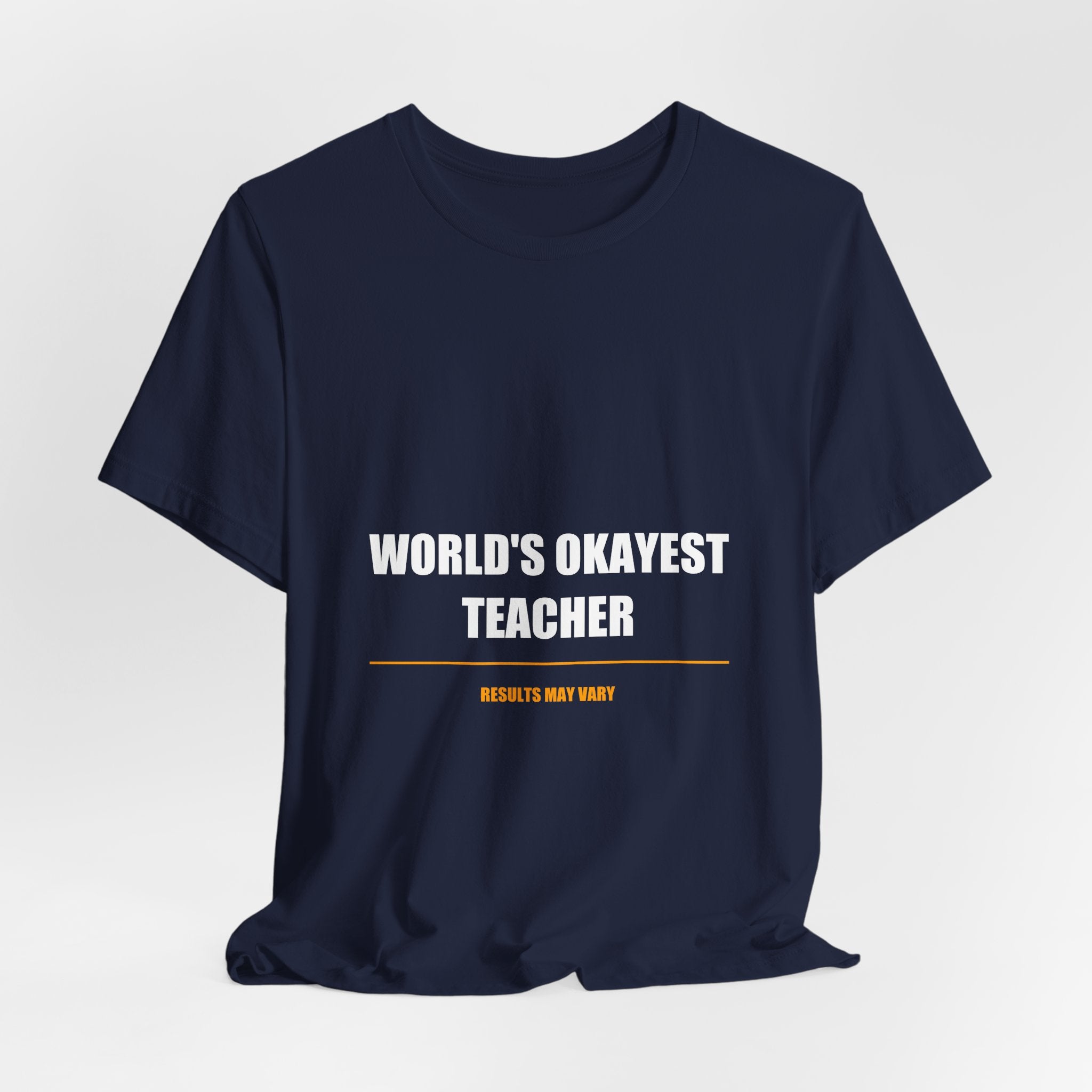 World's Okayest Teacher Shirt - Funny Teacher Gift, Sarcastic Teacher Tee, Back to School, Premium Bella Canvas