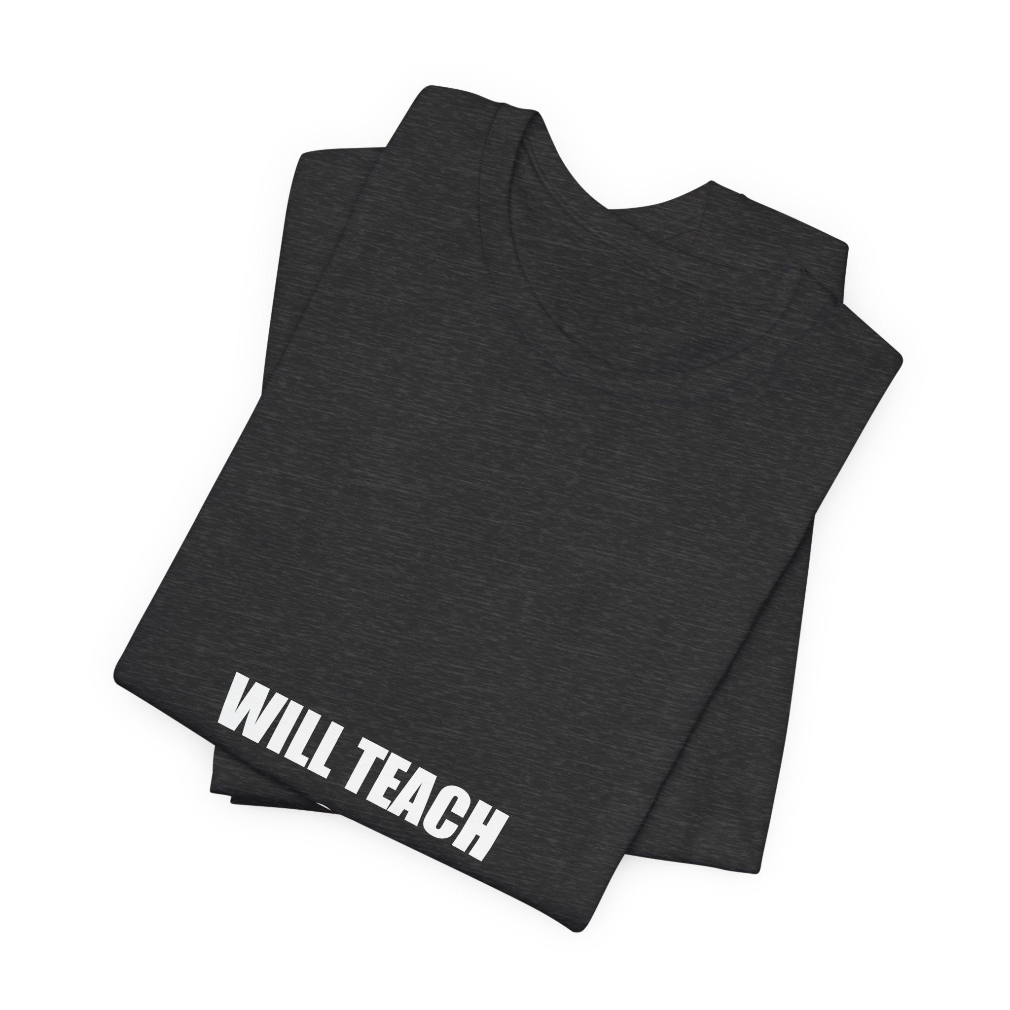 Will Teach for Coffee Shirt - Funny Teacher Gift, Teacher Coffee Tee, Back to School, Premium Bella Canvas