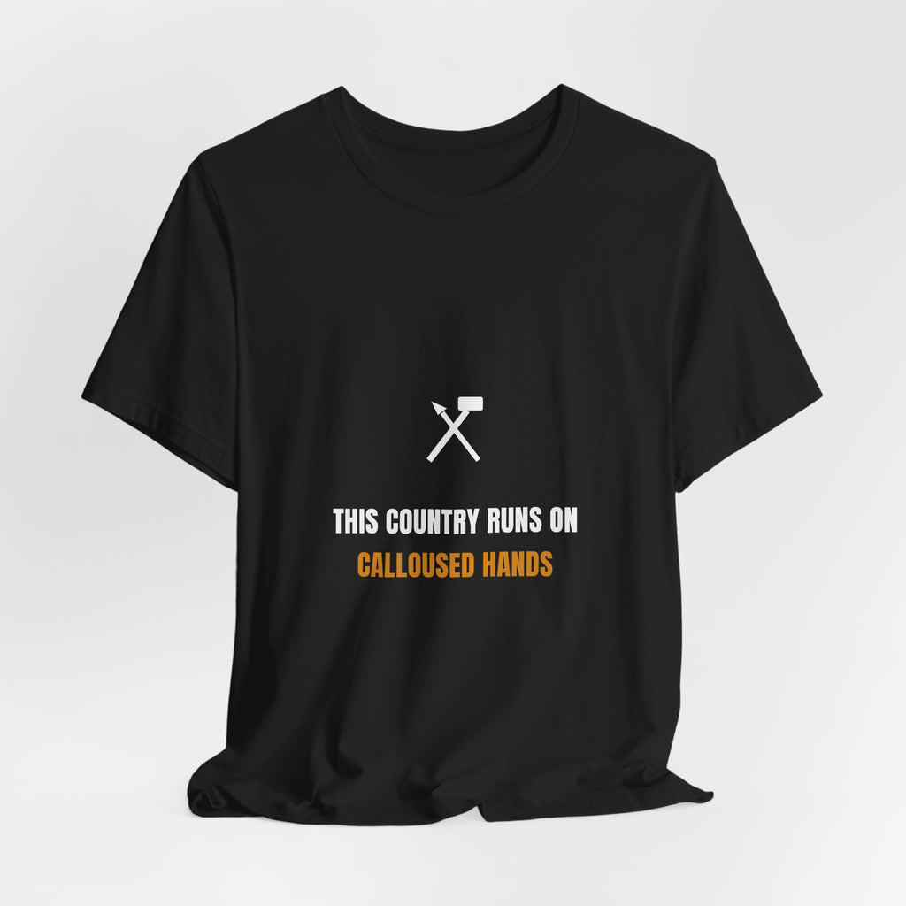 This Country Runs On Calloused Hands Shirt - Trades Pride Tee, Premium Bella Canvas
