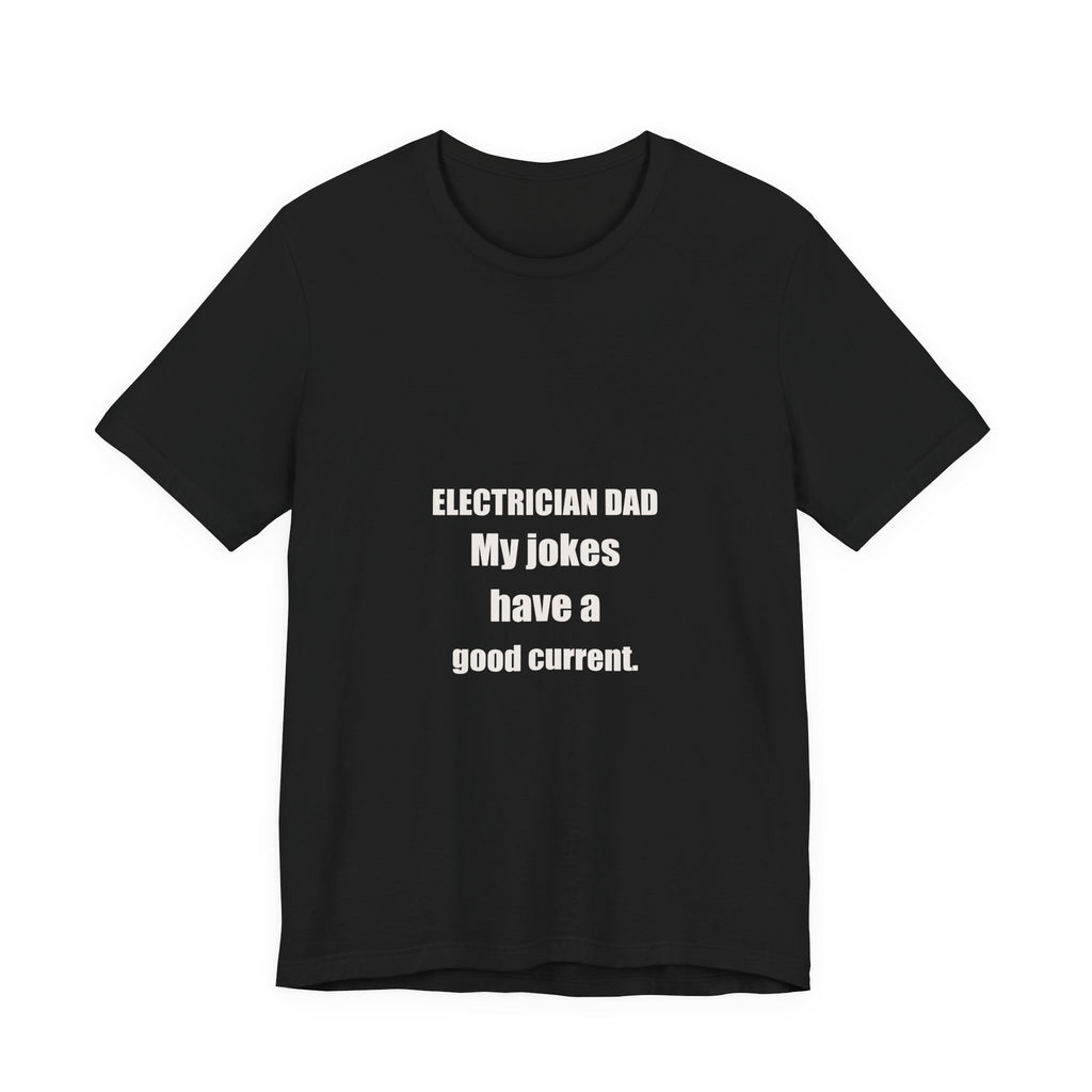 Electrician Dad Jokes Have A Good Current Shirt from Kindling & Hammer