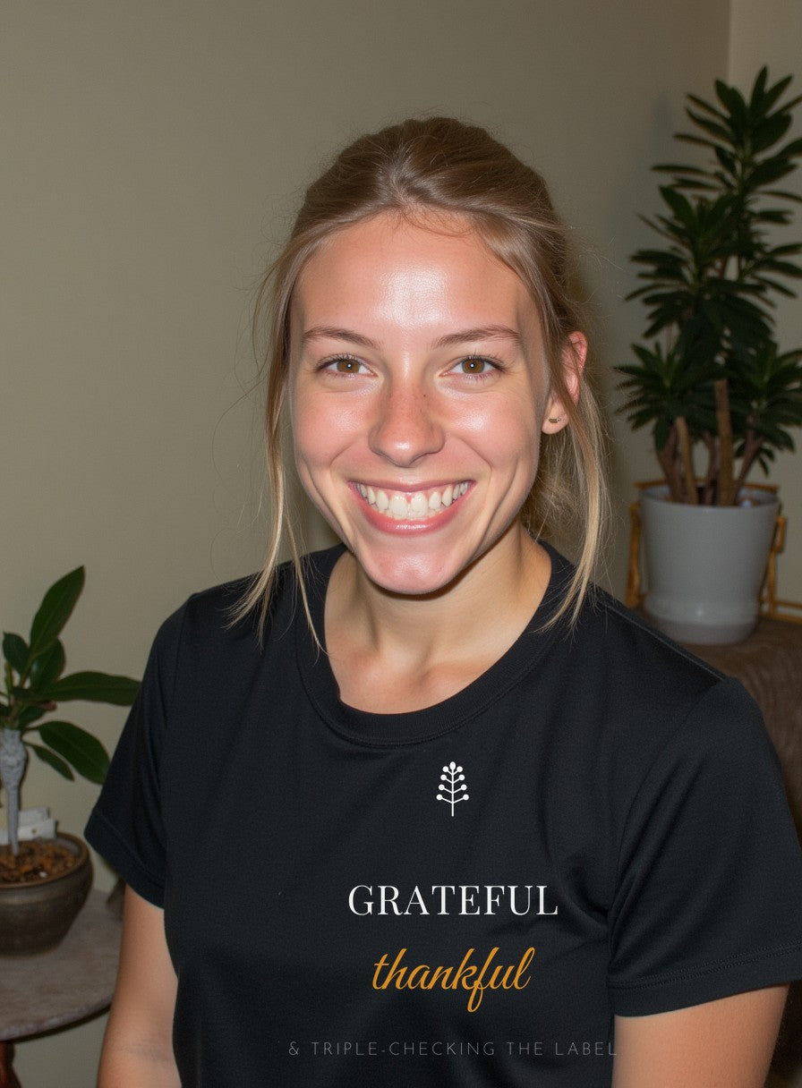 Grateful Thankful And Triple-Checking The Label Shirt — worn lifestyle photo