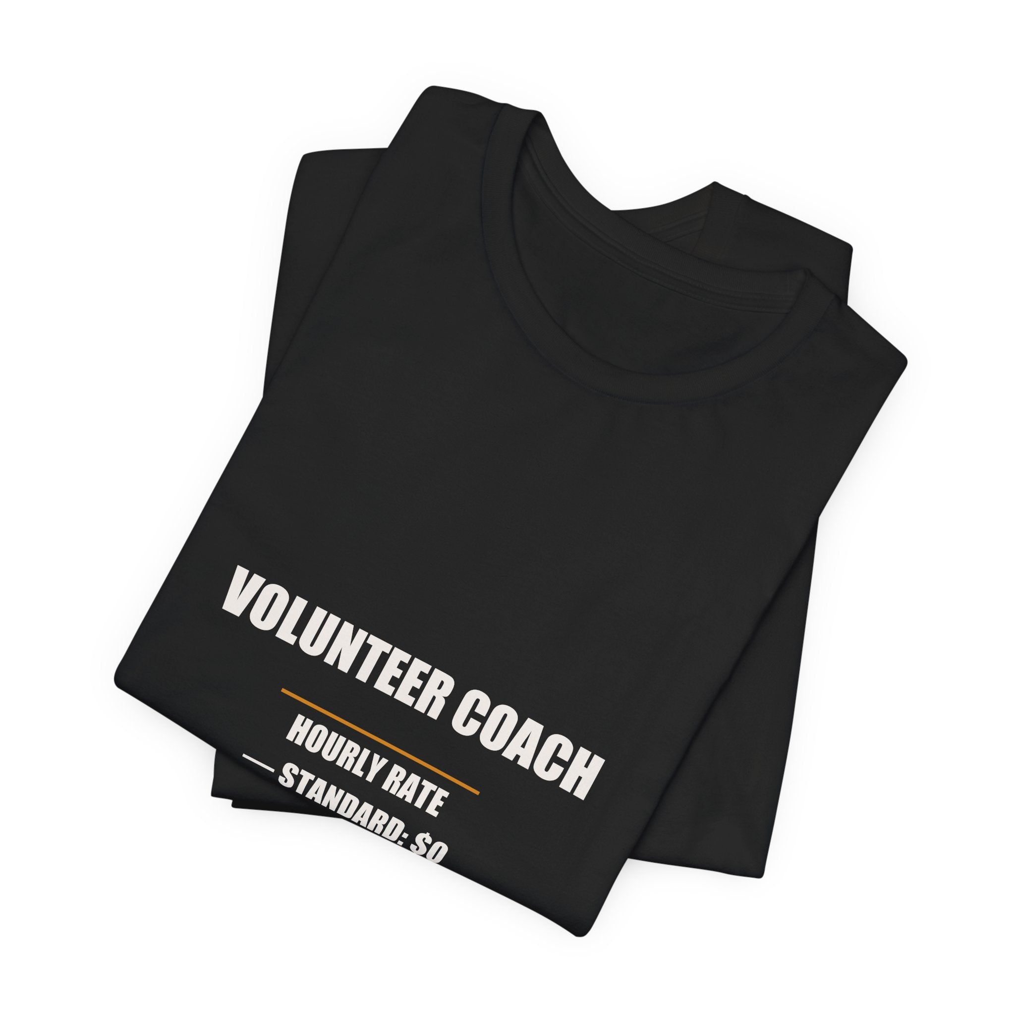 Volunteer Coach Hourly Rate Shirt - Standard Zero With Attitude Zero, Funny Volunteer Coach Gift, Premium Bella Canvas Tee