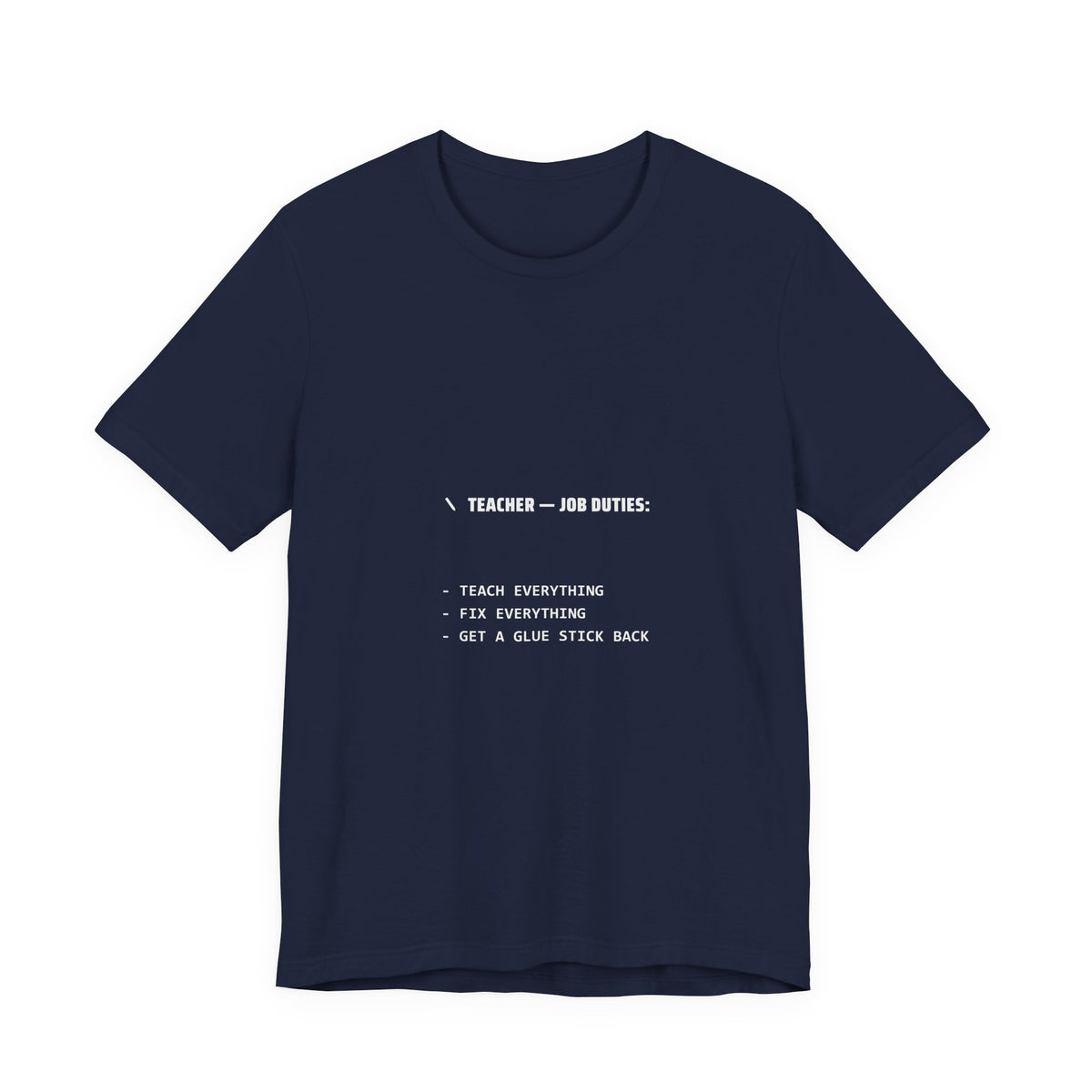 Teacher Job Duties Shirt - Teach Everything Fix Everything, Funny Teacher Tee, Premium Bella Canvas