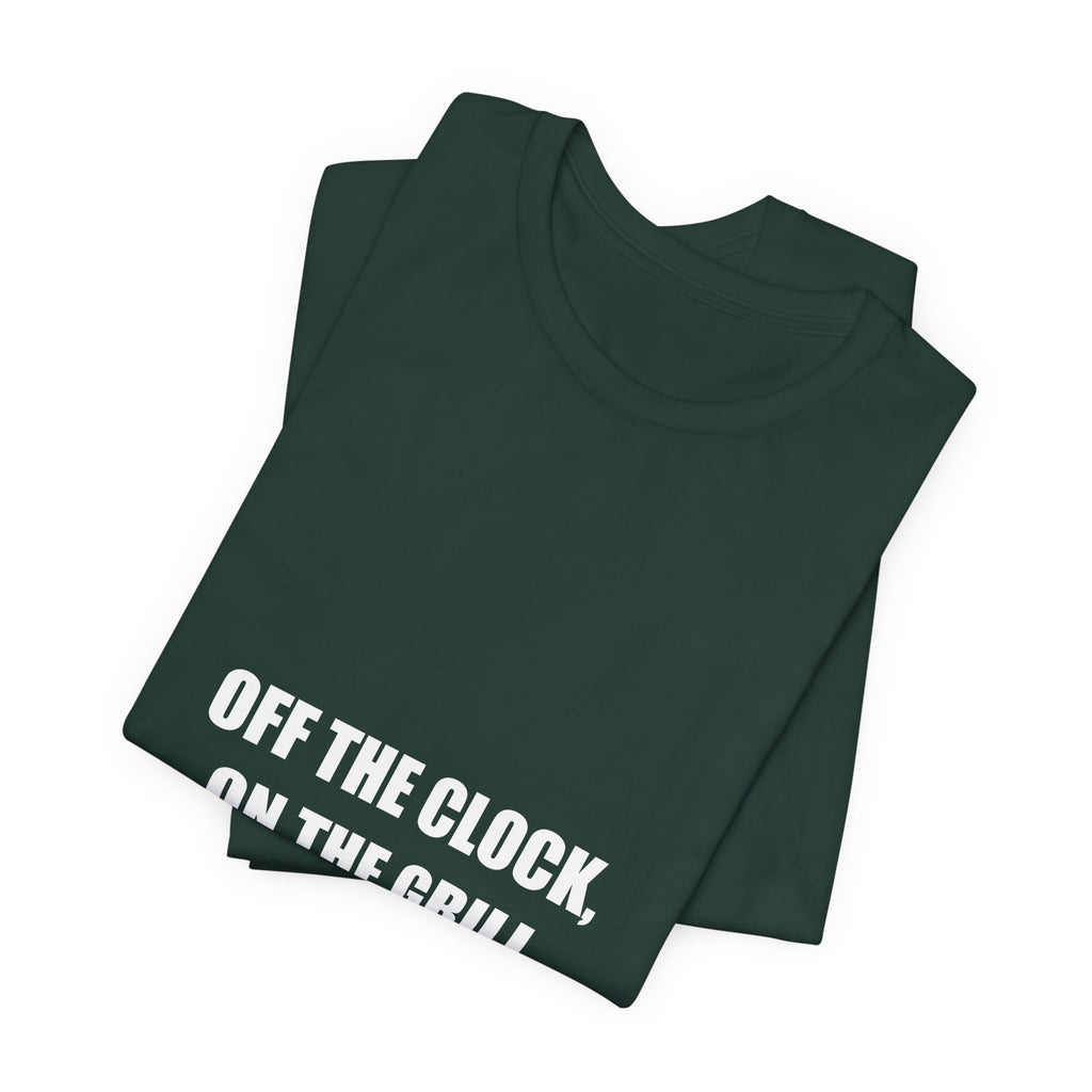 Off the Clock On the Grill Shirt - Funny Tradesman BBQ Dad Tee, Father's Day Gift, Premium Bella Canvas