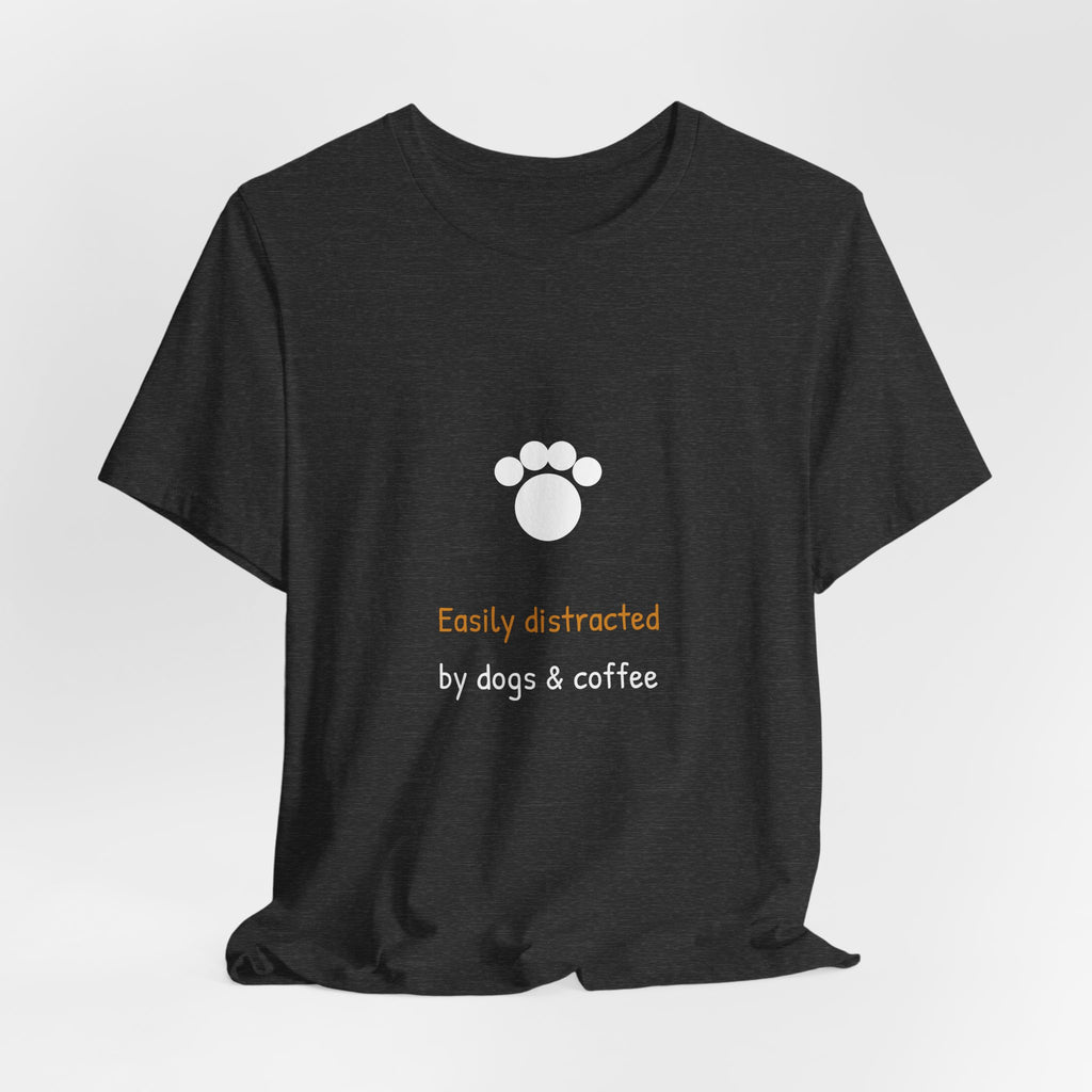 Easily Distracted By Dogs And Coffee Shirt - Funny Dog Mom Tee, Coffee Lover Gift, Premium Bella Canvas