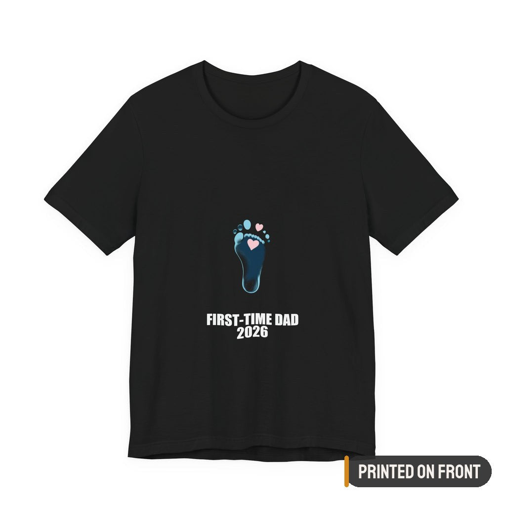 First Time Dad 2026 Shirt — printed on front (placement label)