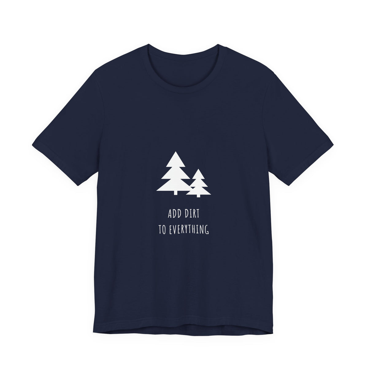 Add Dirt To Everything Shirt - Funny Boho Camping Tee, Premium Bella Canvas