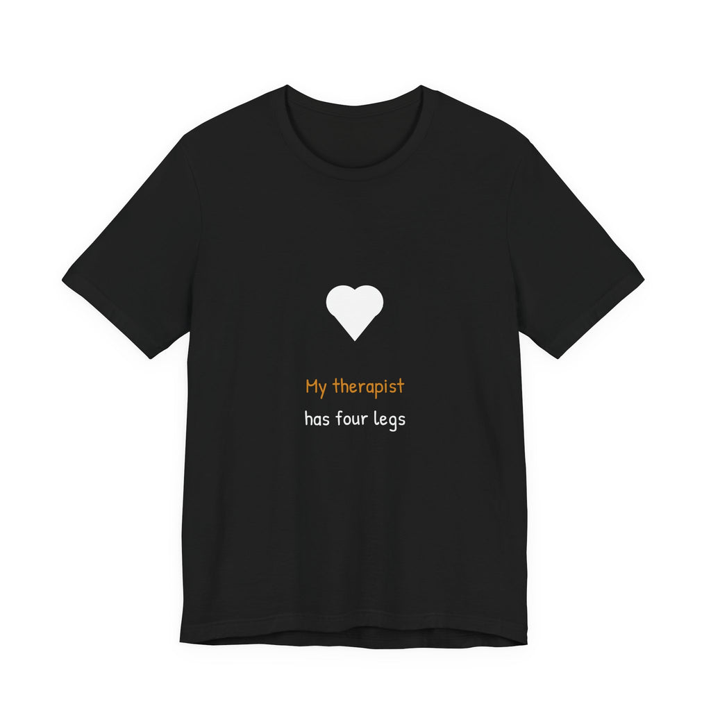 My Therapist Has Four Legs Shirt - Funny Dog Lover Tee, Premium Bella Canvas