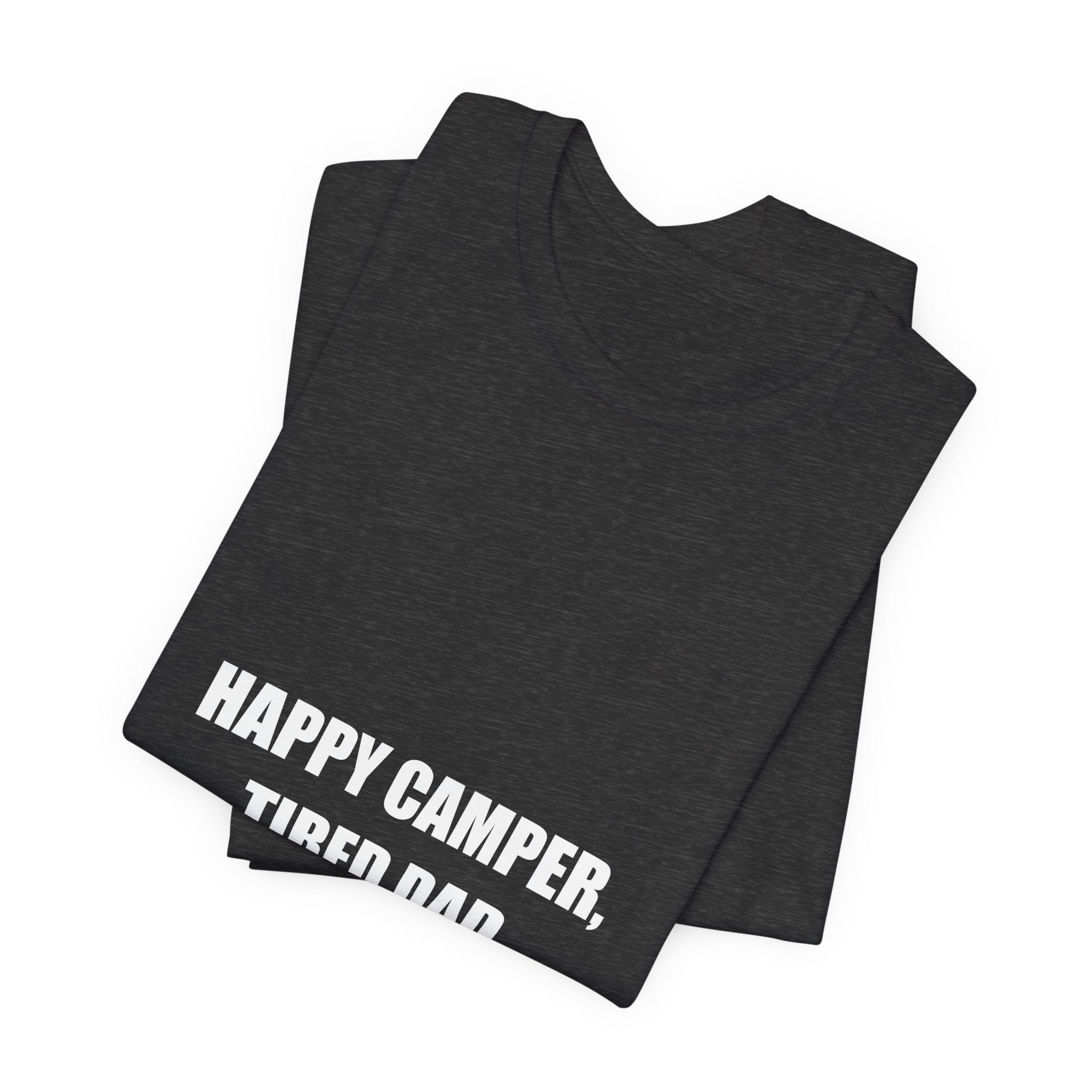 Happy Camper Tired Dad Shirt - Funny Camping Dad Tee, Father's Day Gift, Premium Bella Canvas