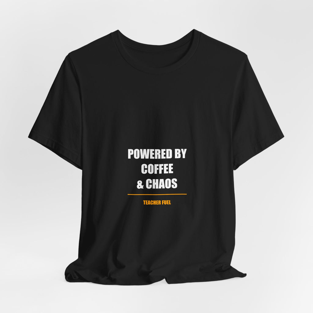 Powered by Coffee and Chaos Shirt - Funny Teacher Gift, Teacher Coffee Tee, Back to School, Premium Bella Canvas
