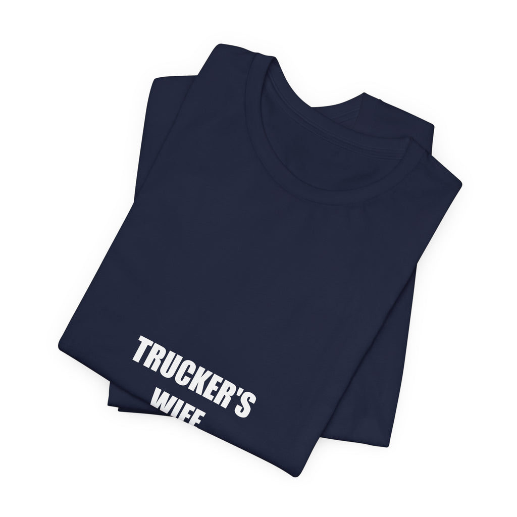 Only Home Half The Week Trucker's Wife Shirt, Funny Tradesman Wife Gift - view 15
