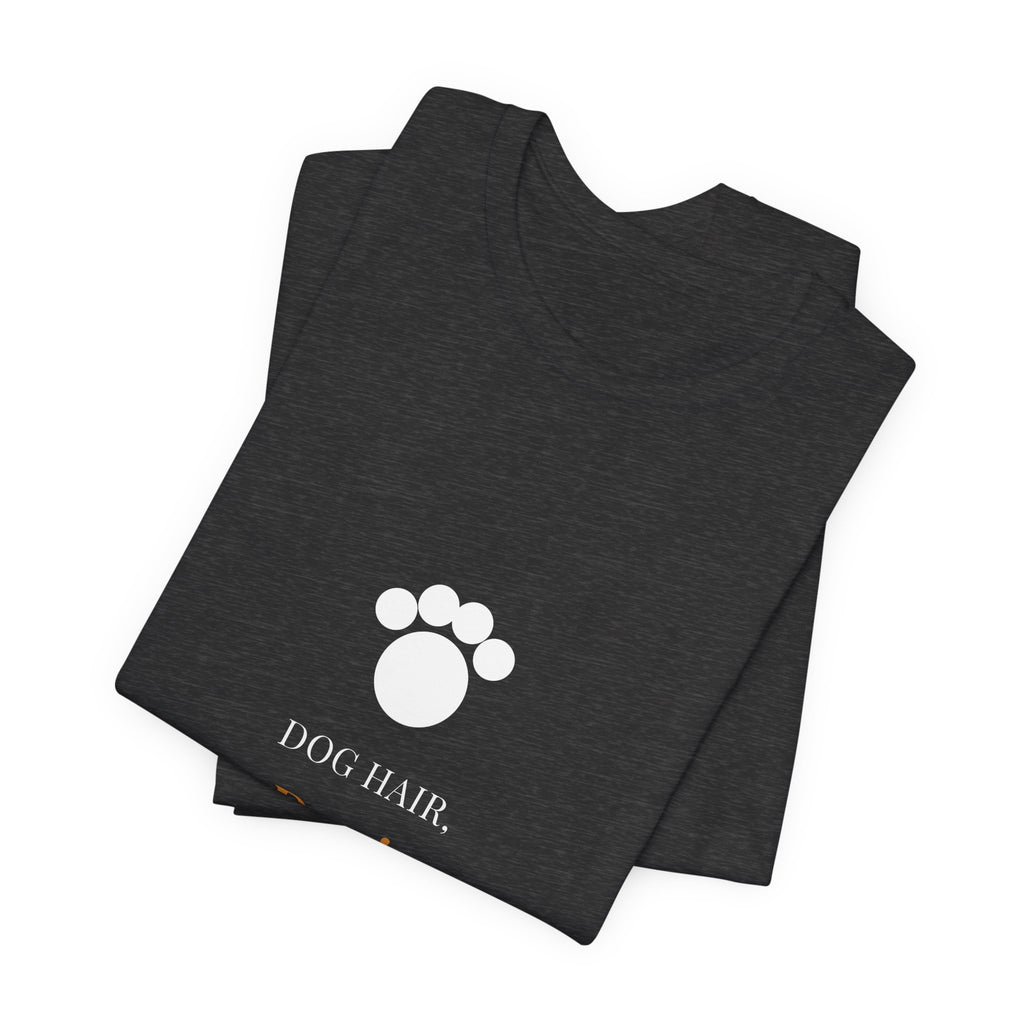 Dog Hair Don't Care Shirt - Farmhouse Serif Edition, Premium Bella Canvas