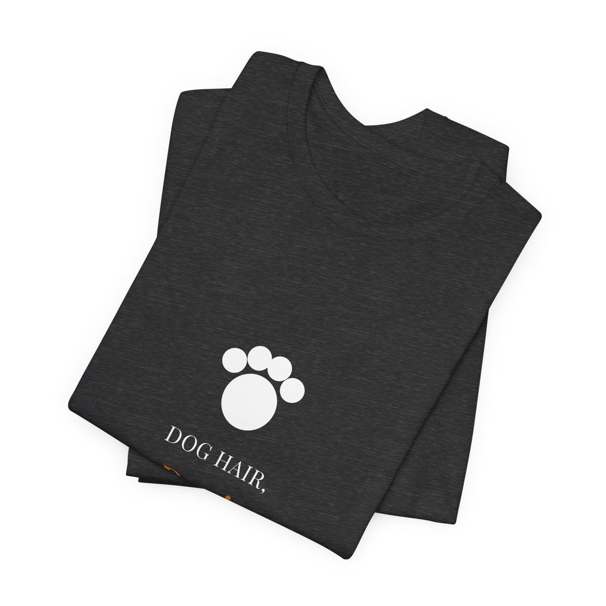 Dog Hair Don't Care Shirt - Farmhouse Serif Edition, Premium Bella Canvas
