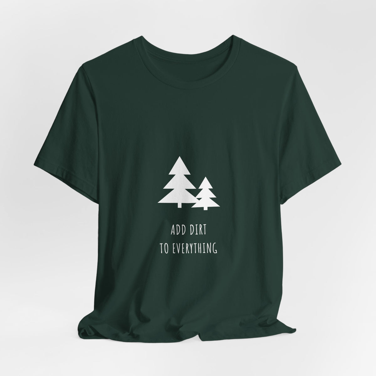 Add Dirt To Everything Shirt - Funny Boho Camping Tee, Premium Bella Canvas