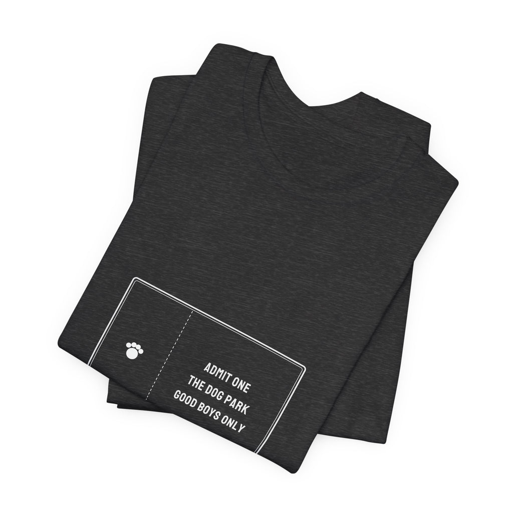 Admit One The Dog Park Shirt - Good Boys Only Ticket Tee, Funny Dog Lover Gift, Premium Bella Canvas