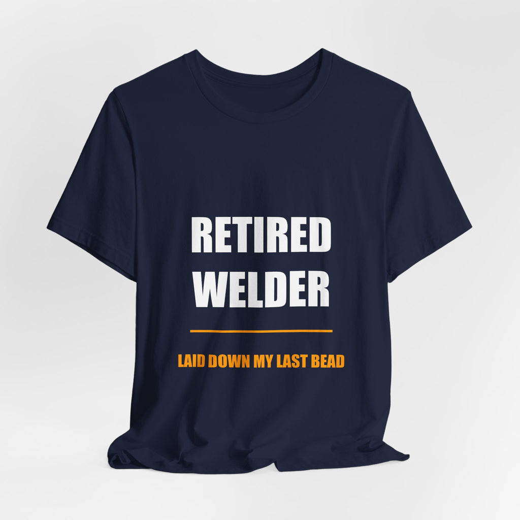 Retired Welder Shirt - Funny Welder Gift, Retirement Gift, 2026 Tee