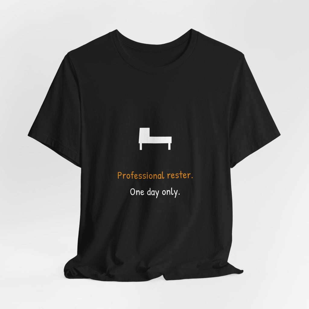 Professional Rester One Day Only Shirt - Funny Labor Day Tee, Premium Bella Canvas