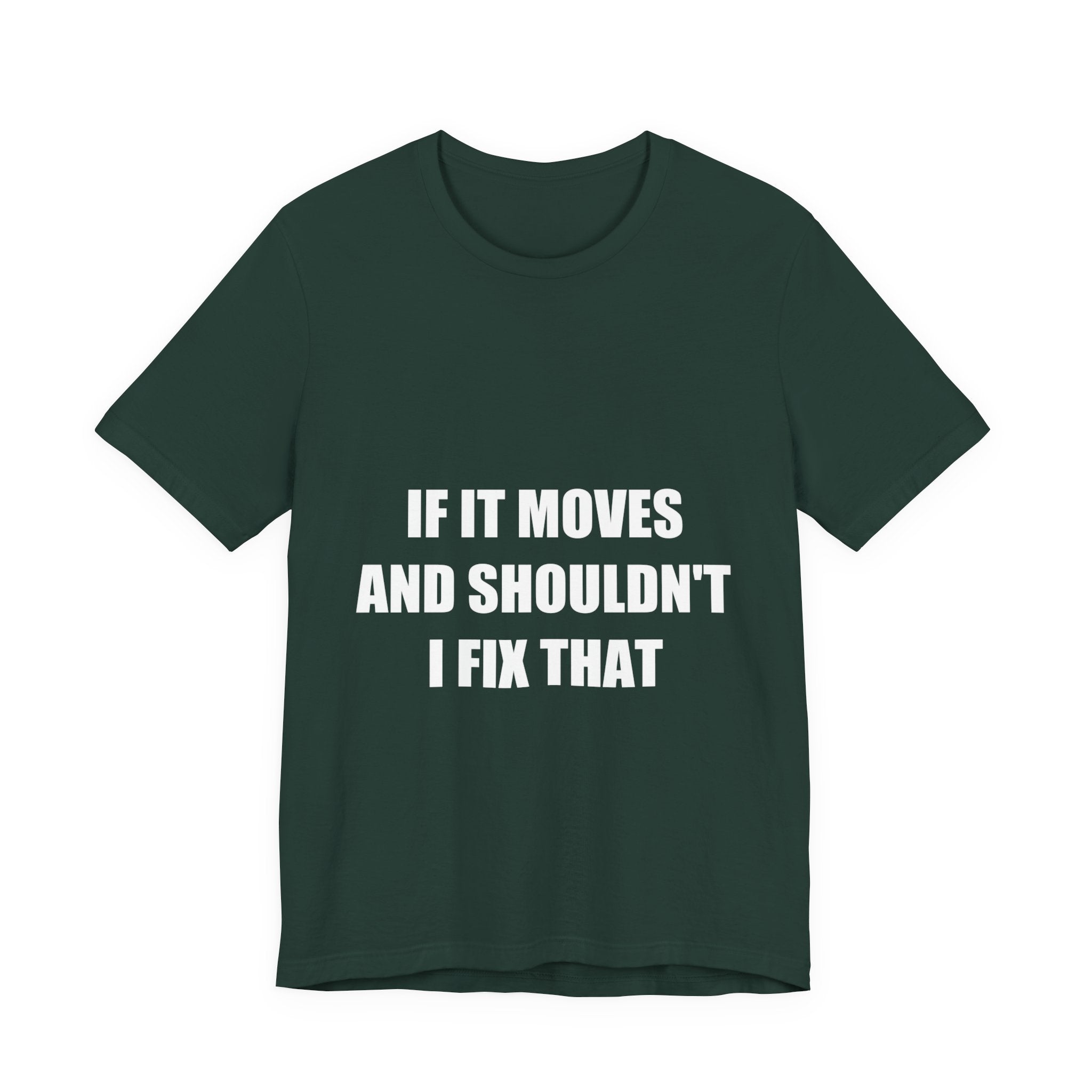 If It Moves And Shouldn't I Fix That Shirt - view 2