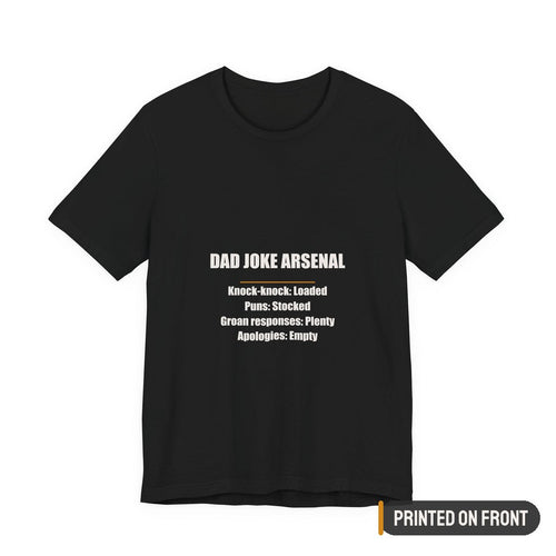 Dad Joke Arsenal Loaded Stocked Plenty Empty Shirt — printed on front (placement label)