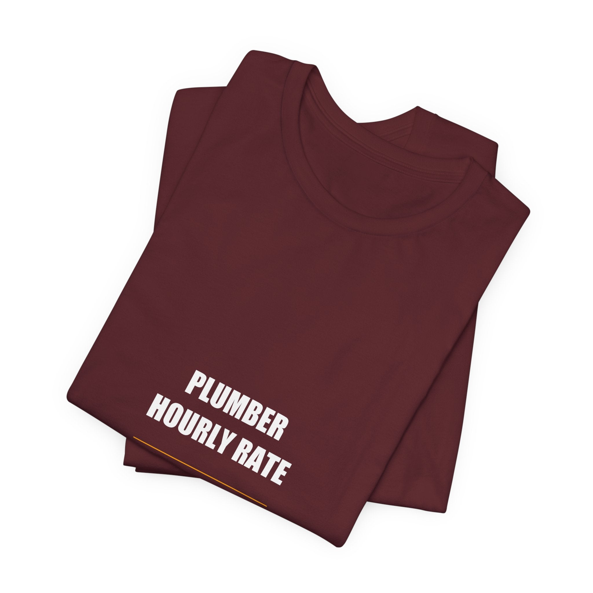 Plumber Hourly Rate Shirt - Plumber, Plumber Gift, Funny Plumber, Plumber Gifts, Tee, T-Shirt