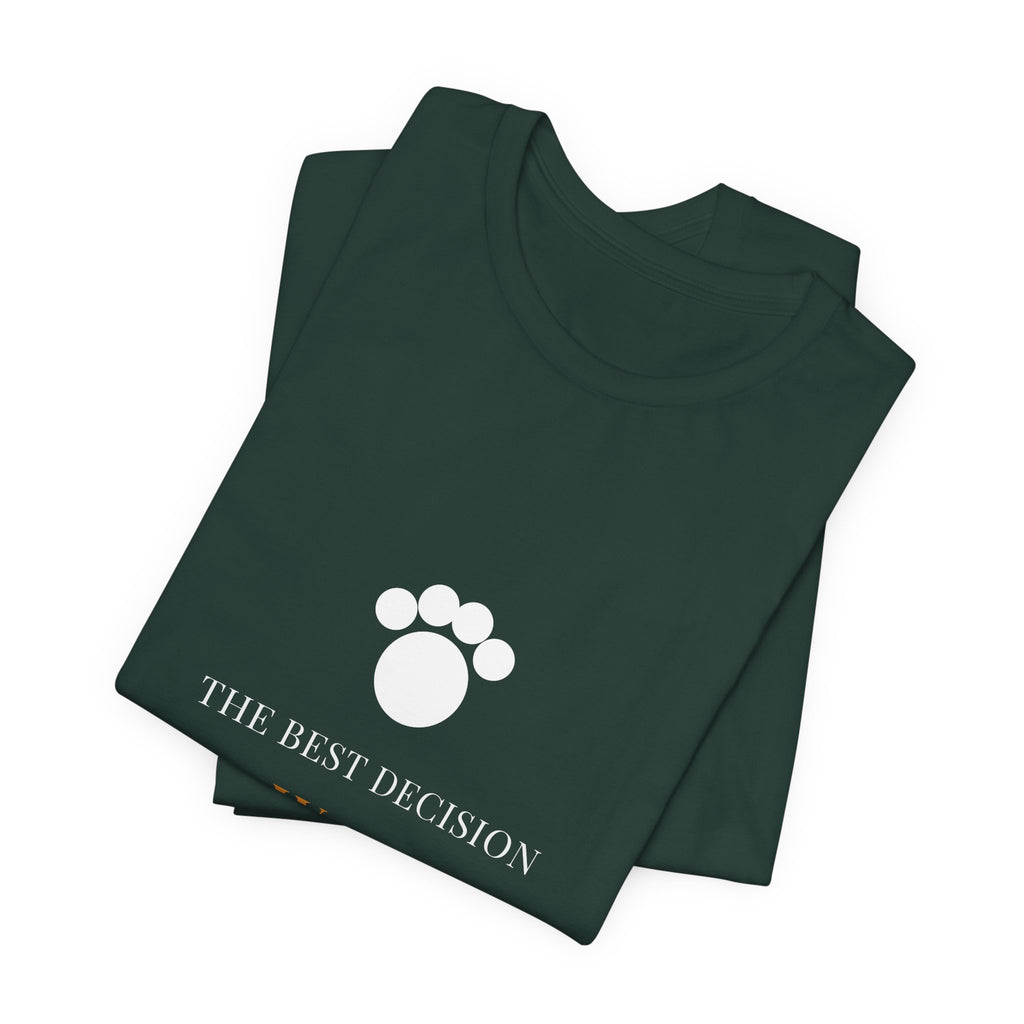 The Best Decision Wags Its Tail Shirt - Farmhouse Dog Tee, Premium Bella Canvas