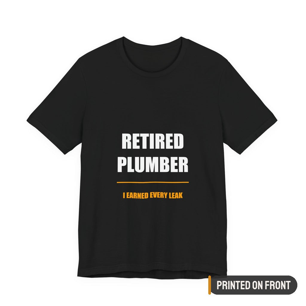 Retired Plumber Shirt — printed on front (placement label)