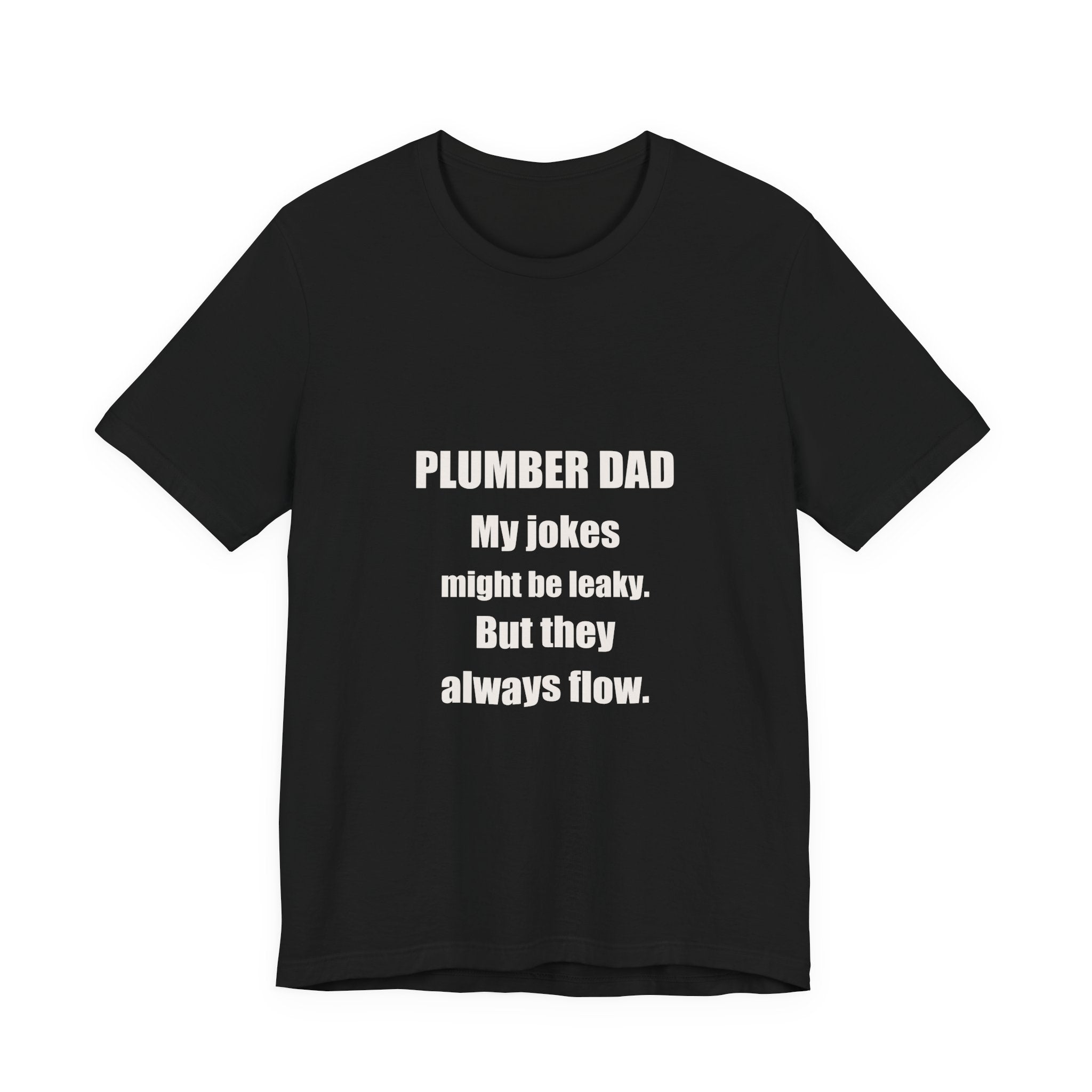 Plumber Dad Jokes Might Be Leaky But They Always Flow Shirt from Kindling & Hammer