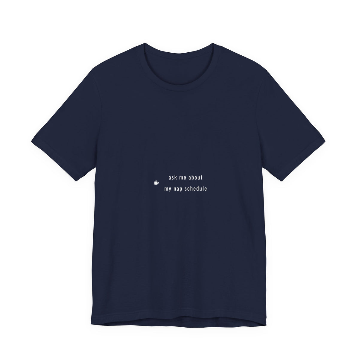 Ask Me About My Nap Schedule Shirt - Funny Understated Dad Tee, Father's Day Gift, Premium Bella Canvas