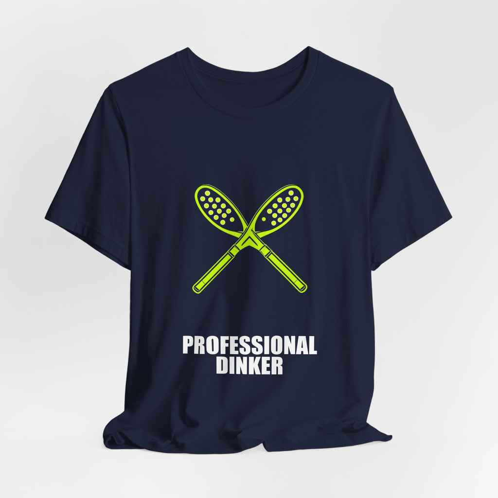 Professional Dinker Shirt - Pickleball Player, Pickleball Gift, Tee, T-Shirt