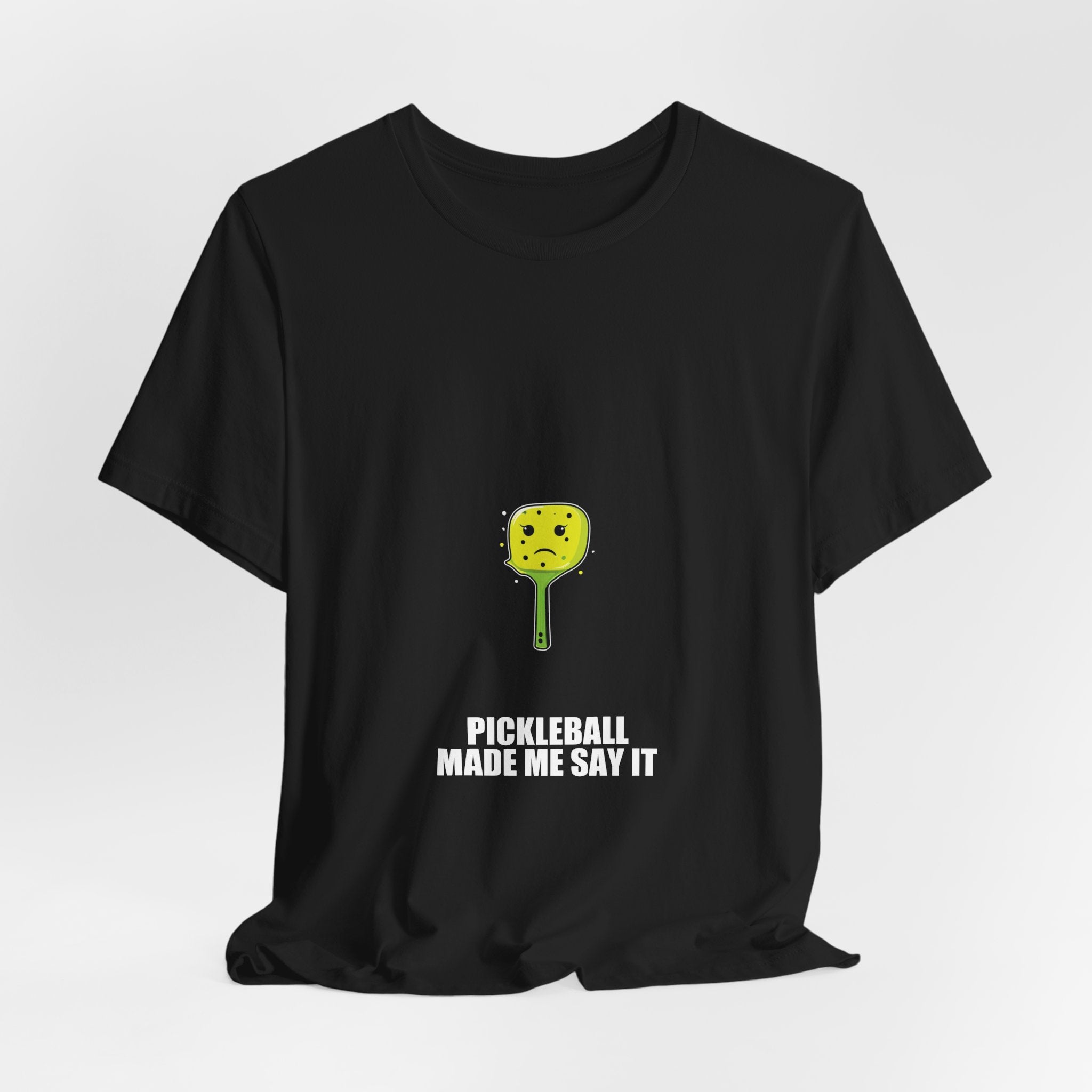 Pickleball Made Me Say It Shirt - view 13