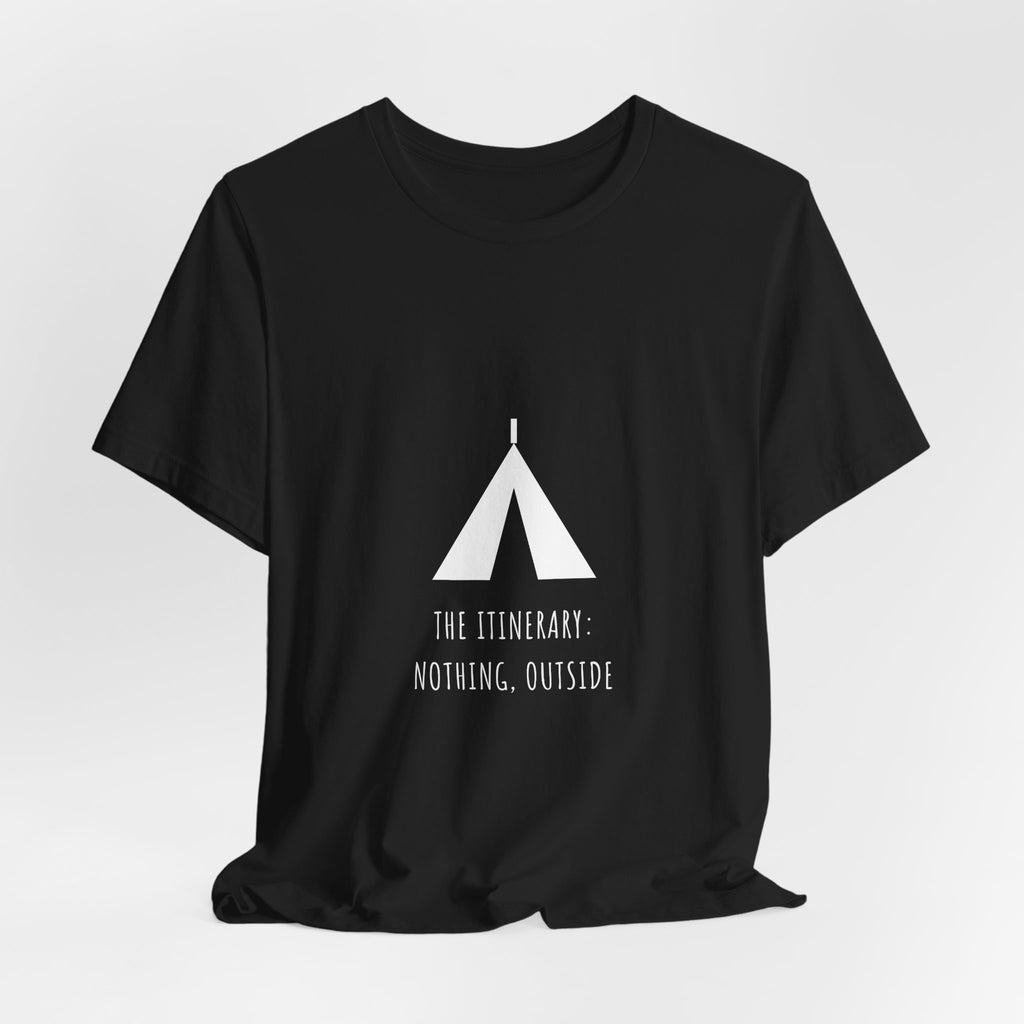 The Itinerary Nothing Outside Shirt - Funny Camping Tee, Premium Bella Canvas