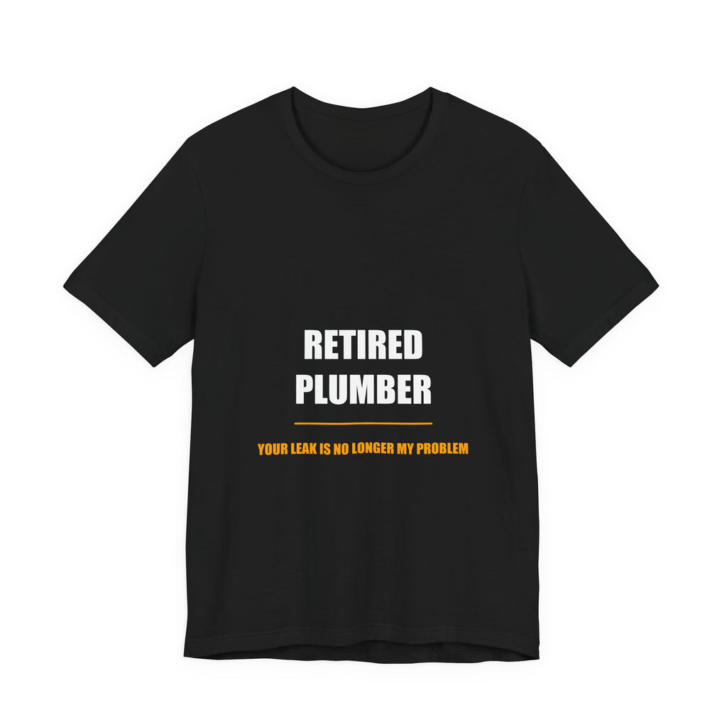 Retired Plumber Shirt from Kindling & Hammer
