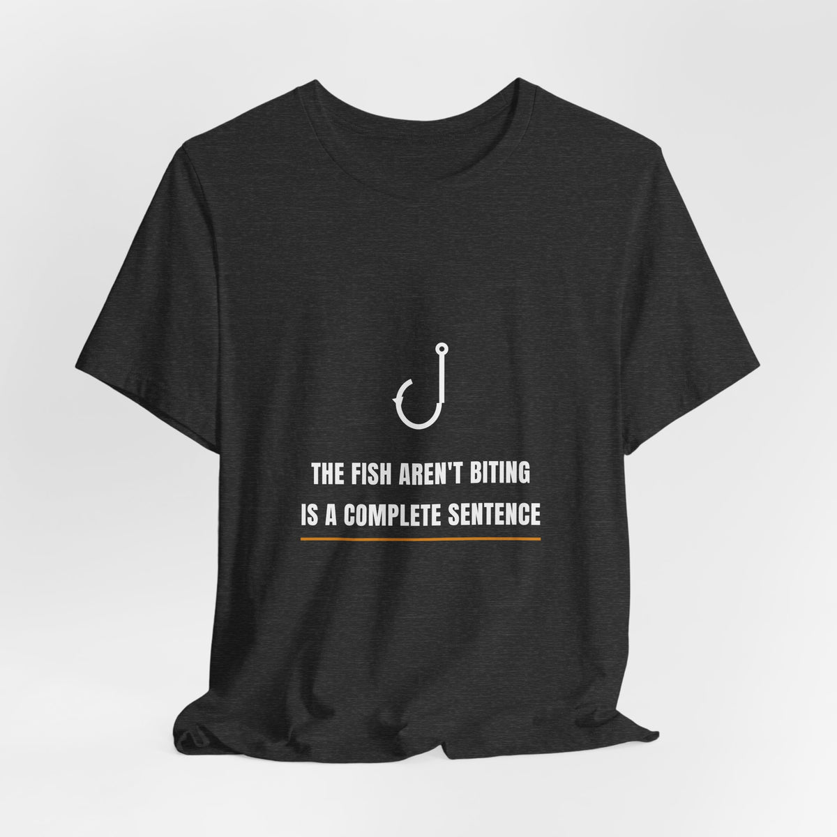 The Fish Aren't Biting Shirt - Funny Fisherman Excuse Tee, Premium Bella Canvas