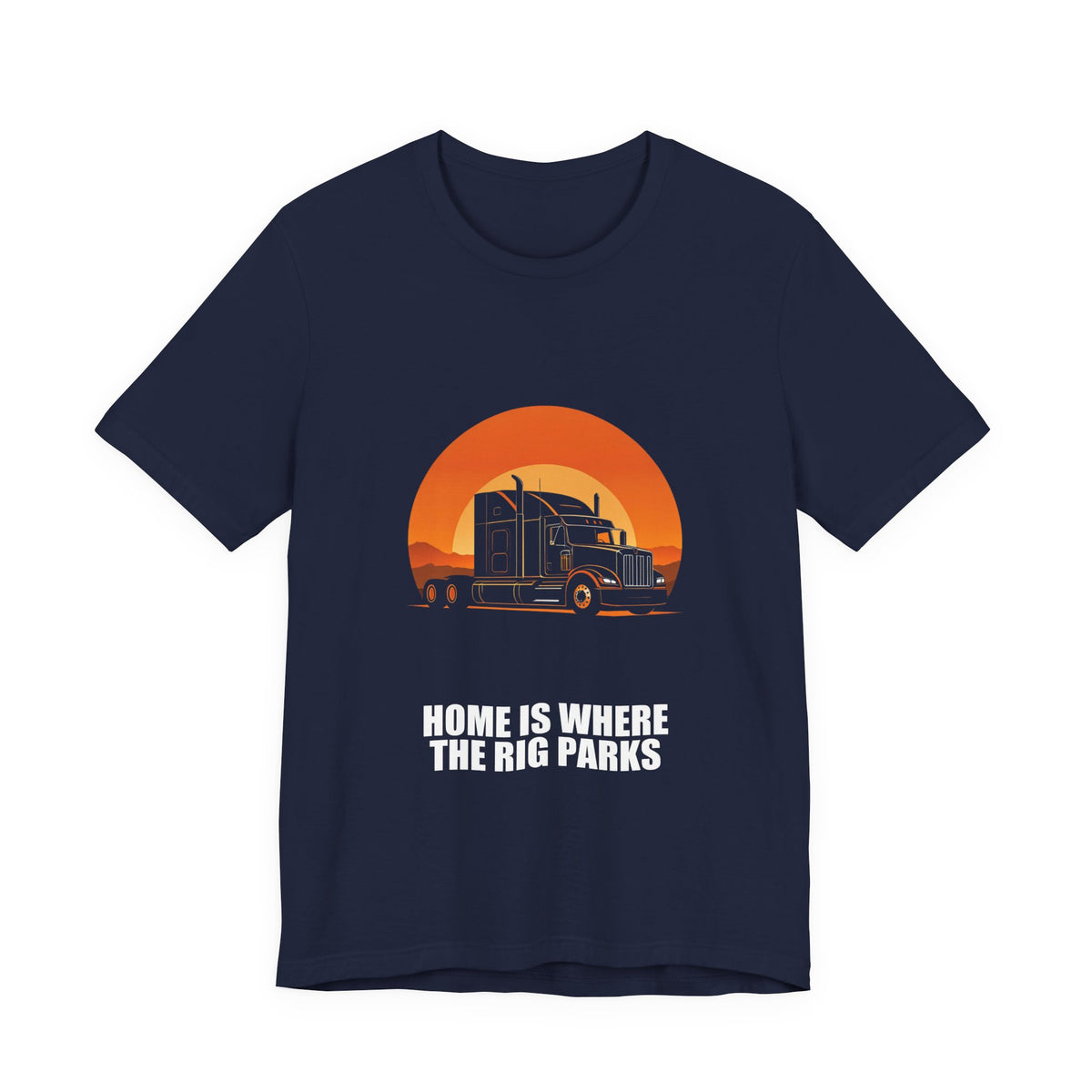 Home Is Where The Rig Parks Trucker Shirt - Trucker, Trucker Gift, Funny Trucker, Trucker Gifts, Tee, T-Shirt
