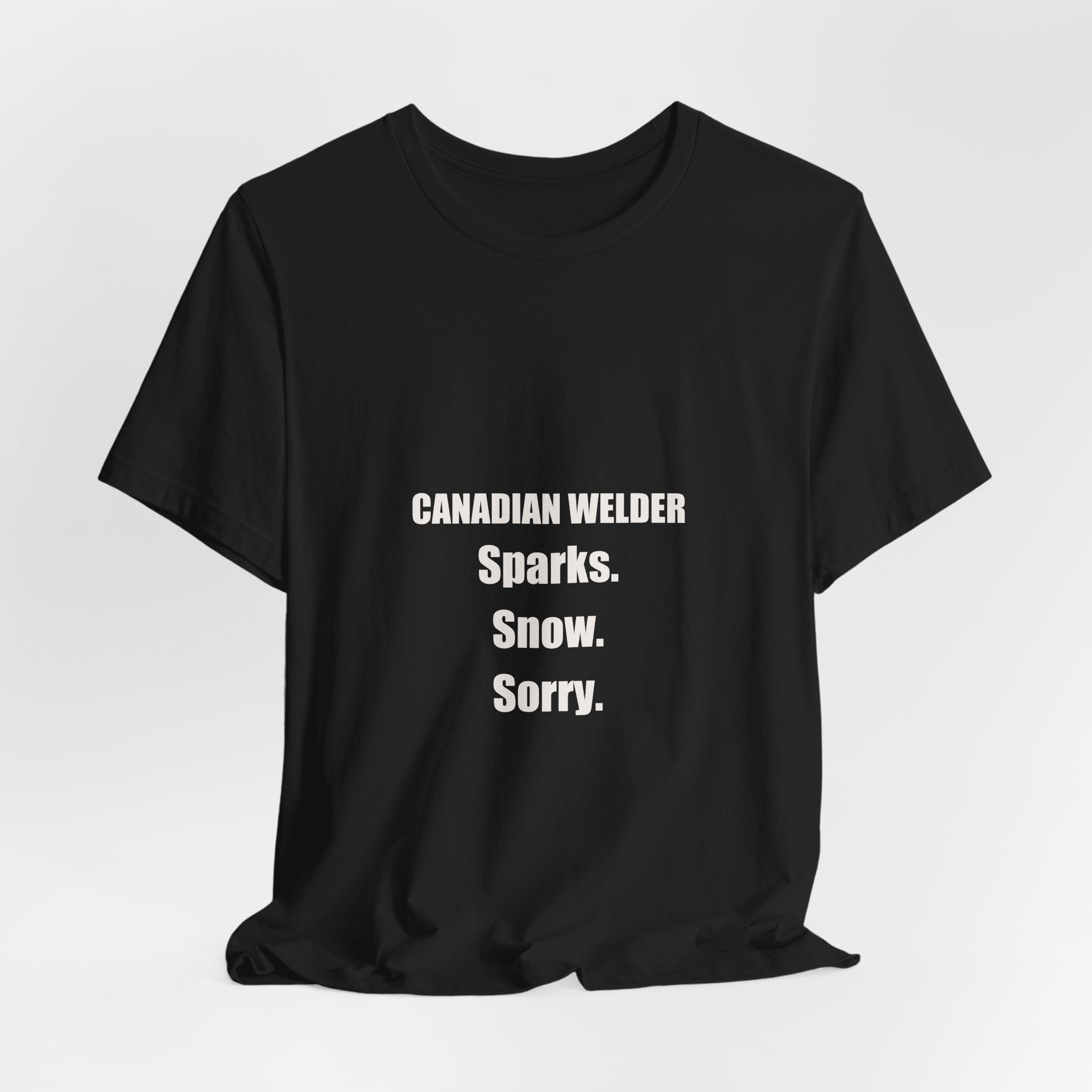 Canadian Welder Shirt - Sparks Snow Sorry, Funny Welder Gift, Canada Day Welder Tee, Premium Bella Canvas