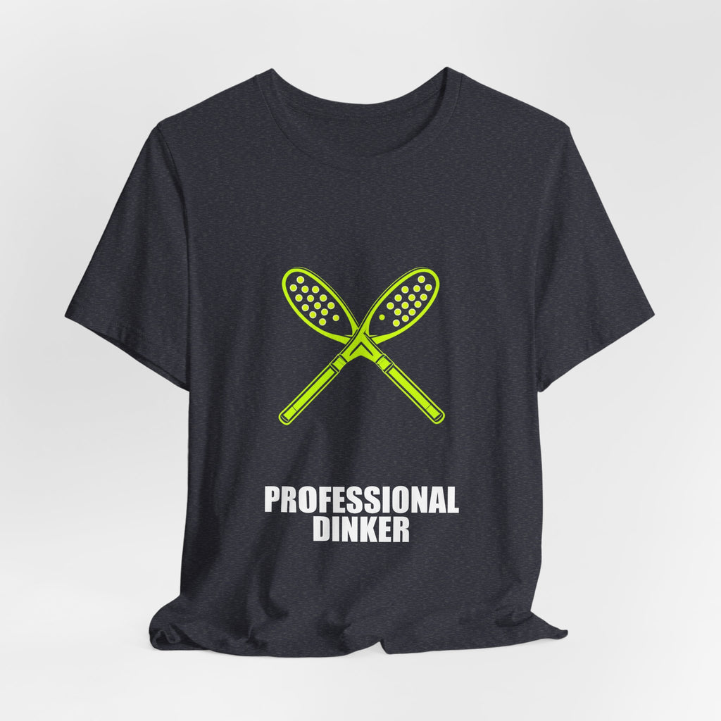 Professional Dinker Shirt - Pickleball Player, Pickleball Gift, Tee, T-Shirt