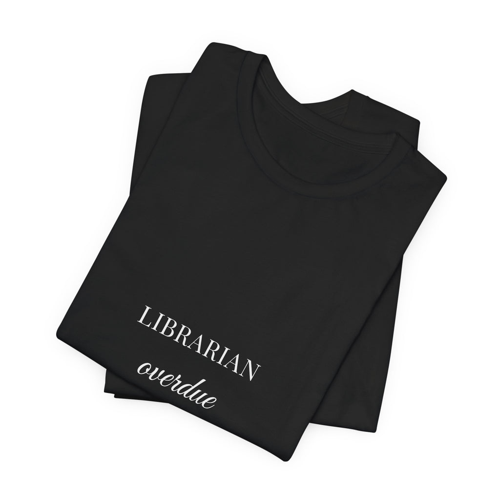 Librarian Overdue For A Quiet Day Shirt - Funny School Librarian Tee, Librarian Gift, Premium Bella Canvas