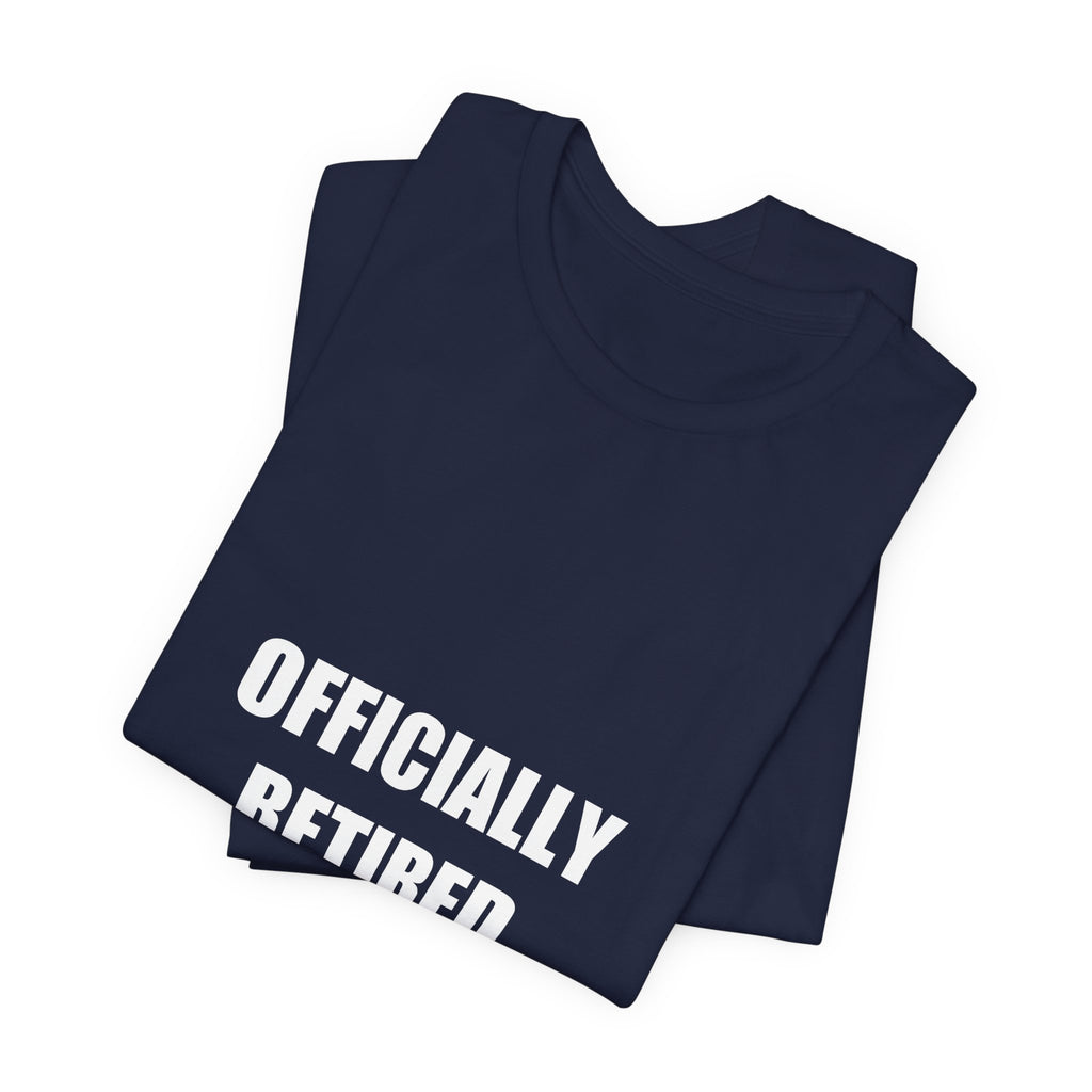 Officially Retired Shirt - Retirement Gift, Retired 2026, Tee, T-Shirt