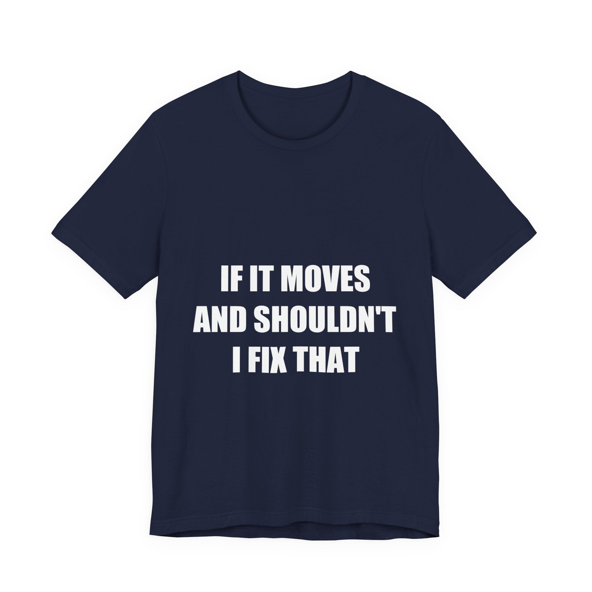 If It Moves And Shouldn't I Fix That Shirt - view 4
