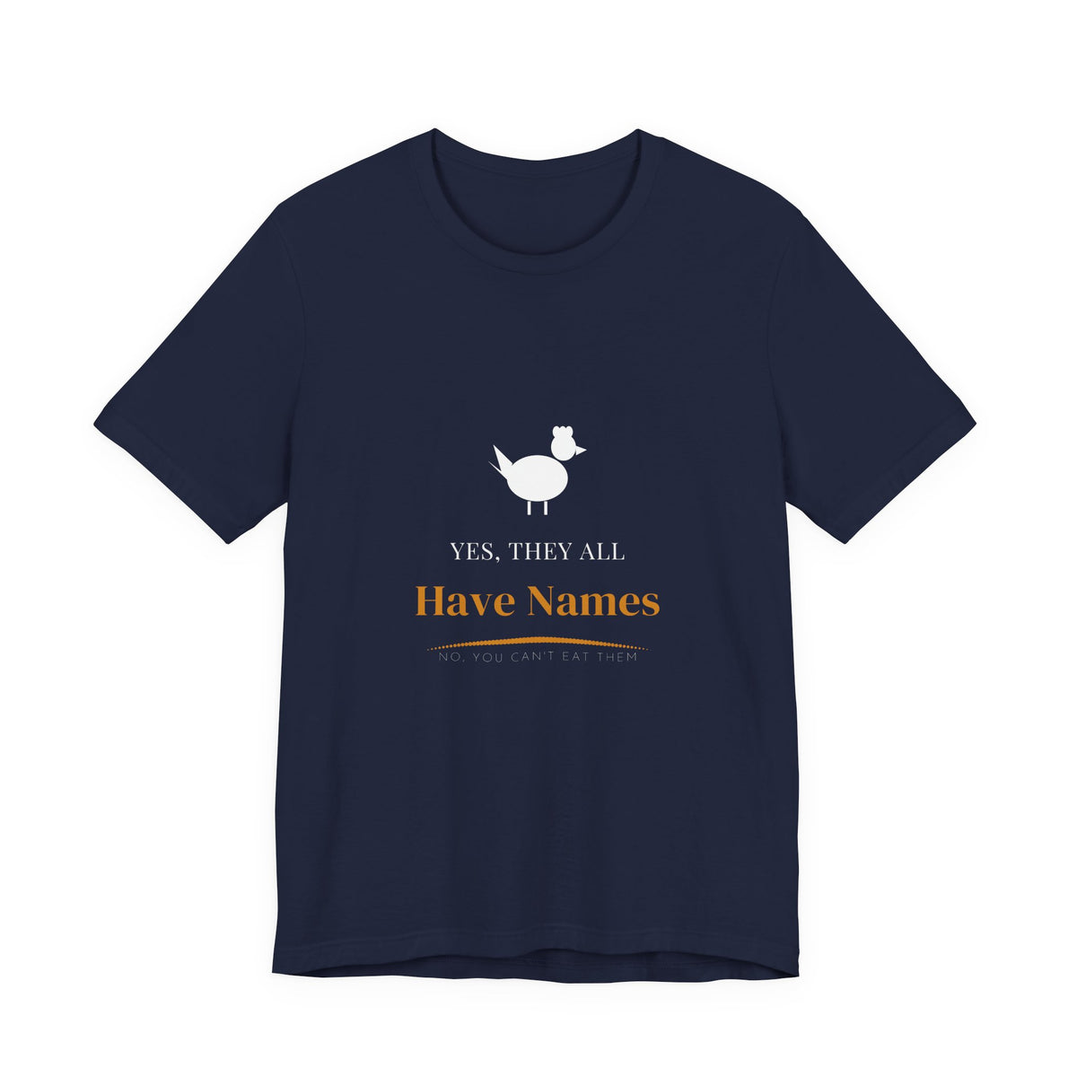 Yes They All Have Names Shirt - Funny Pet Chicken Tee, Premium Bella Canvas
