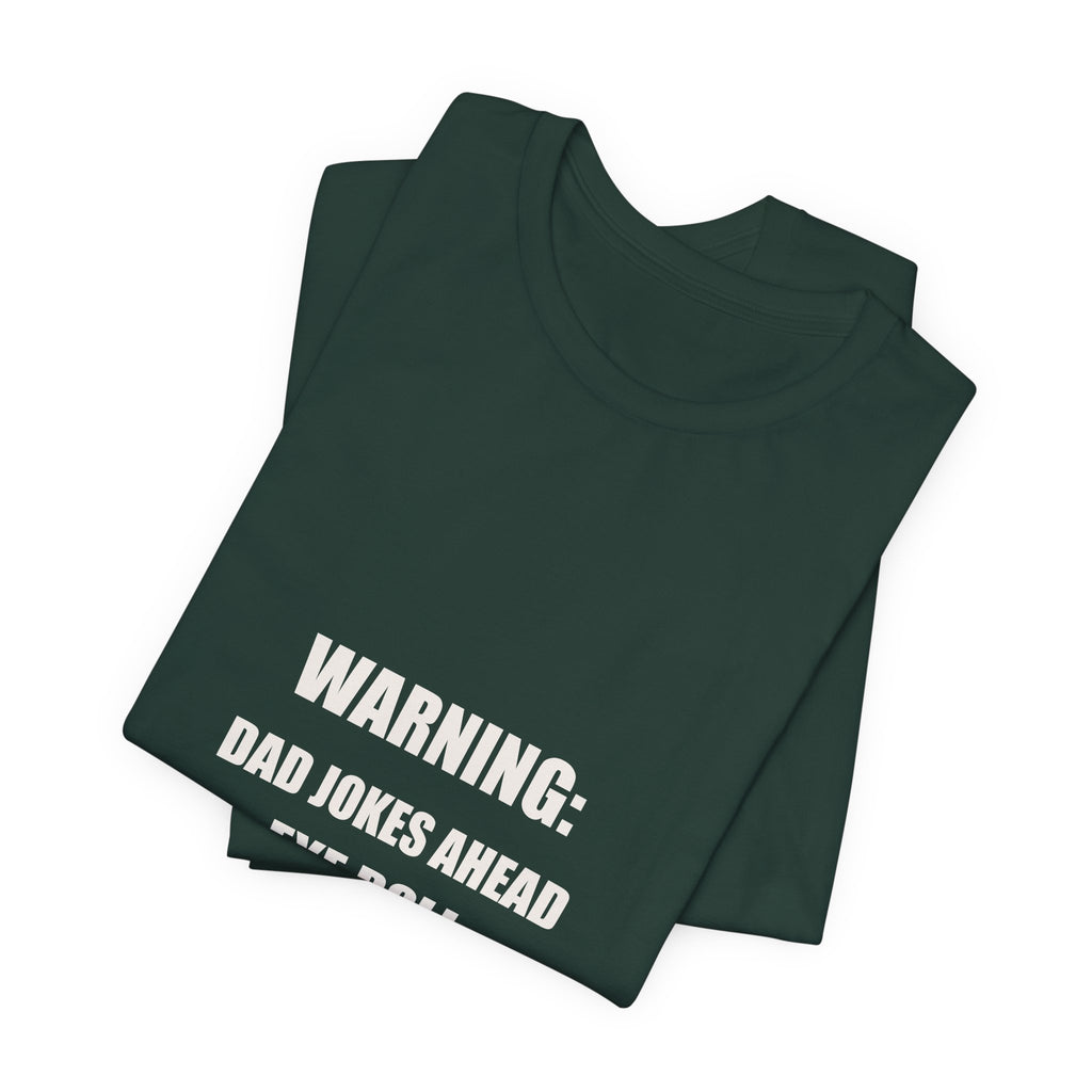 Warning Dad Jokes Ahead Shirt - Funny Dad Joke Gift, Father's Day Eye Roll Tee, Premium Bella Canvas