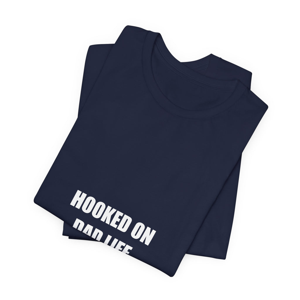 Hooked on Dad Life Shirt - Funny Fishing Dad Tee, Father's Day Gift, Premium Bella Canvas